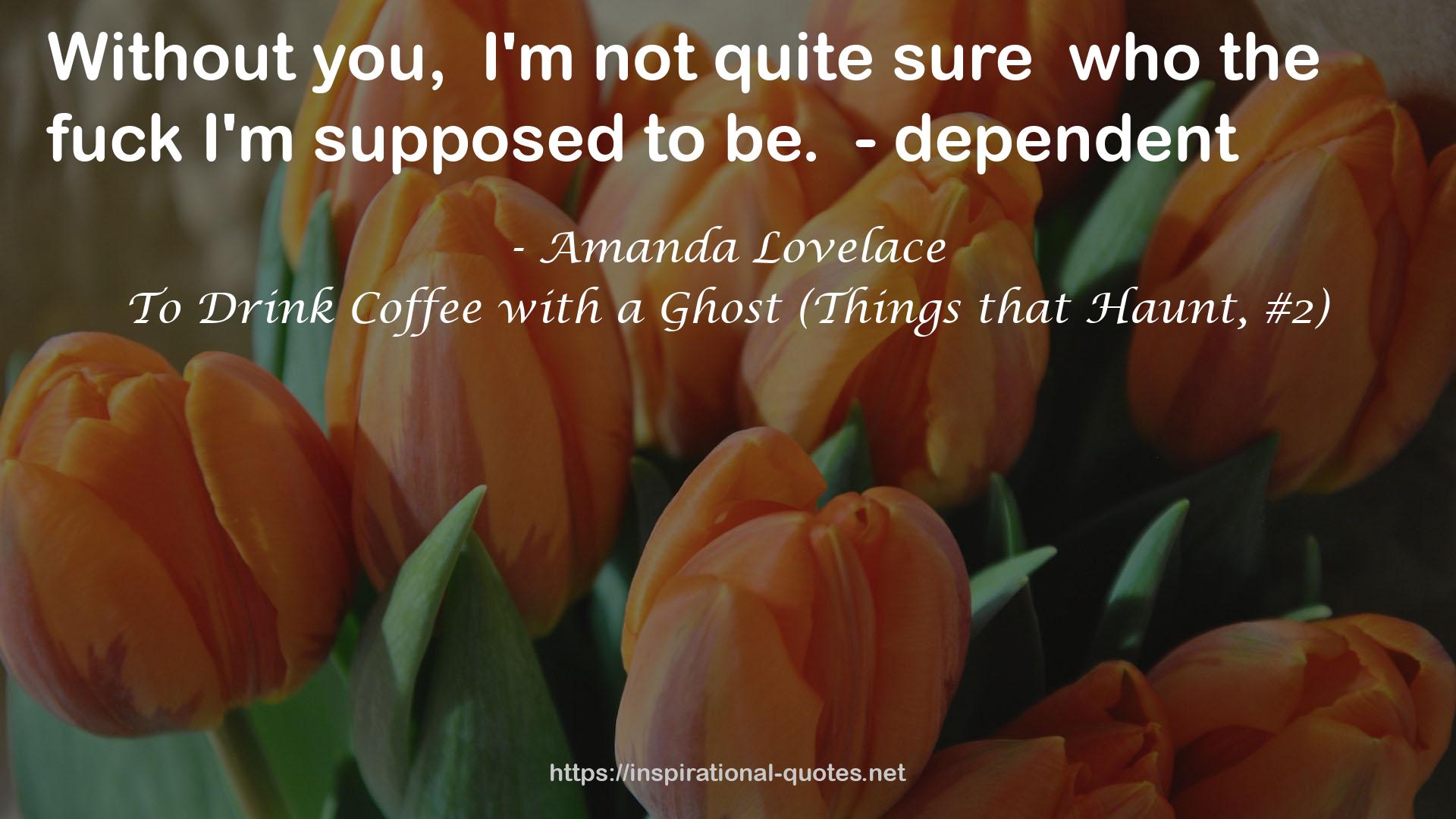 To Drink Coffee with a Ghost (Things that Haunt, #2) QUOTES