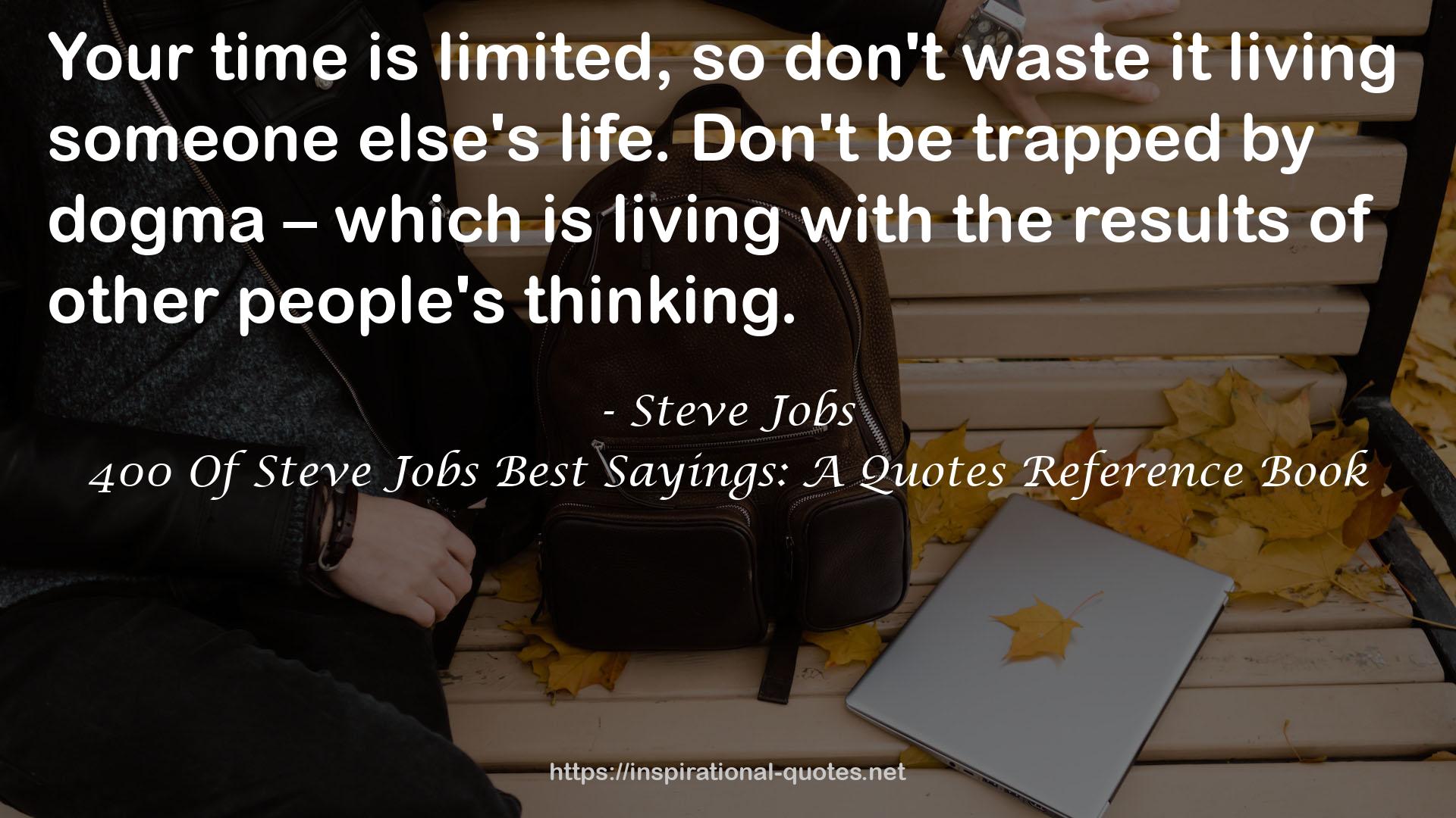 400 Of Steve Jobs Best Sayings: A Quotes Reference Book QUOTES