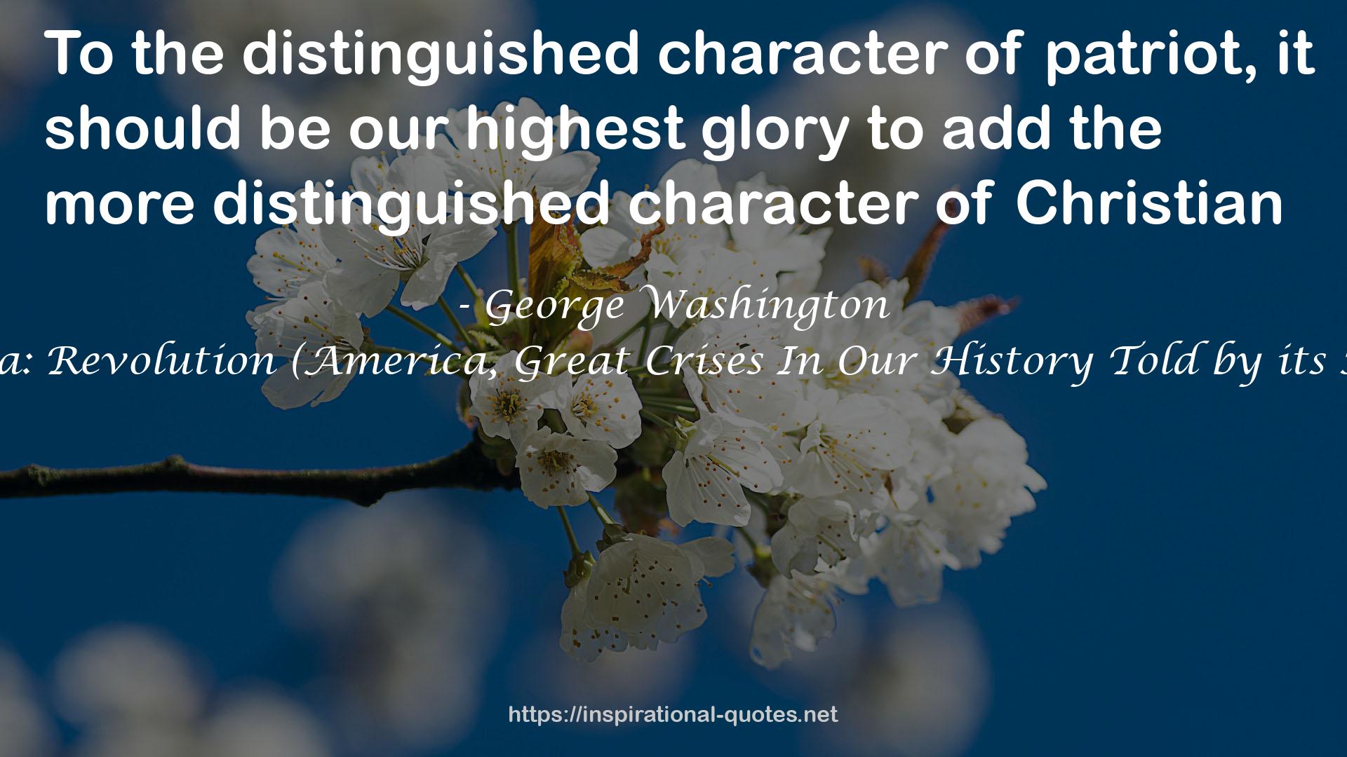 America: Revolution (America, Great Crises In Our History Told by its Makers) QUOTES