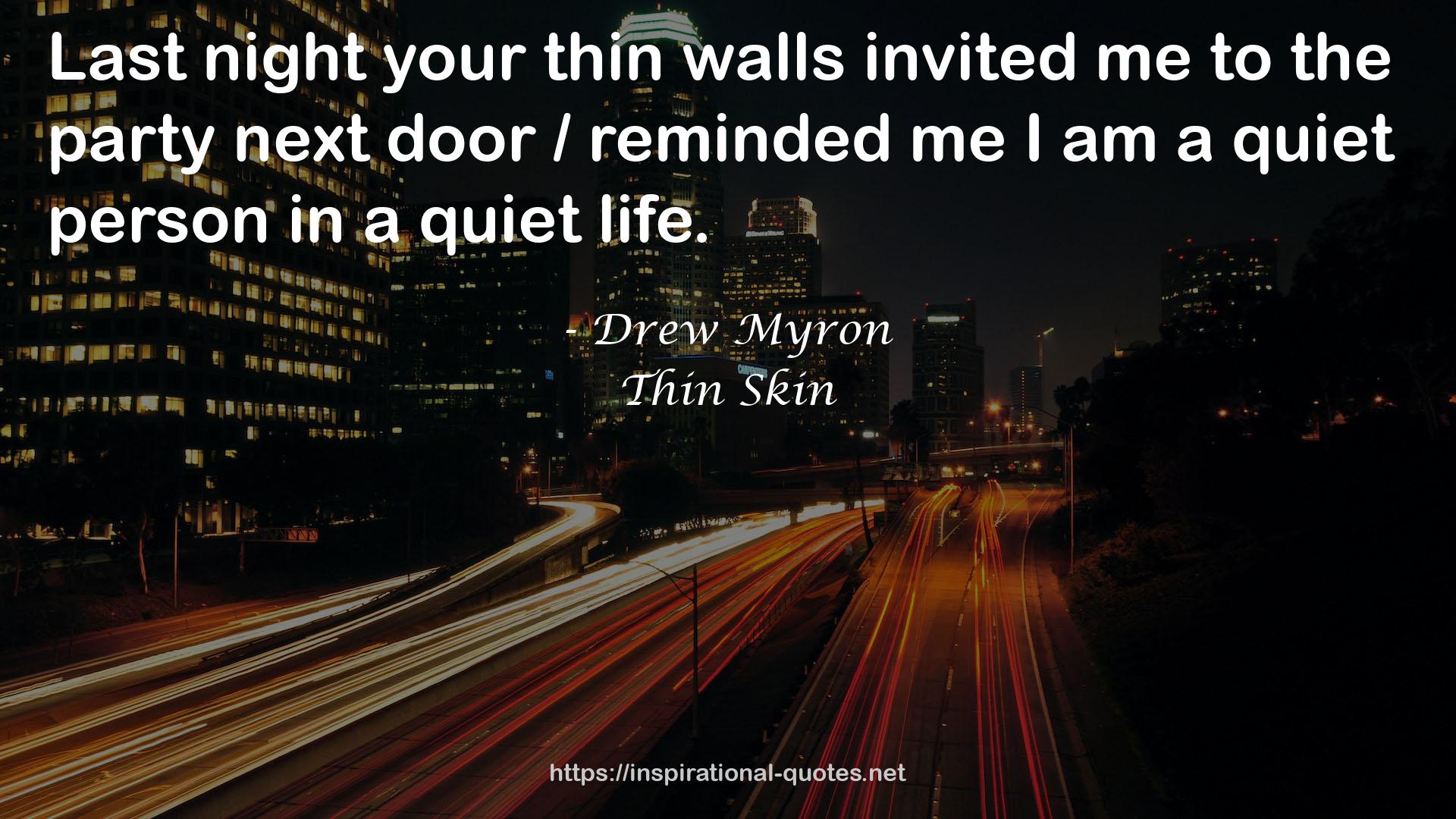 your thin walls  QUOTES