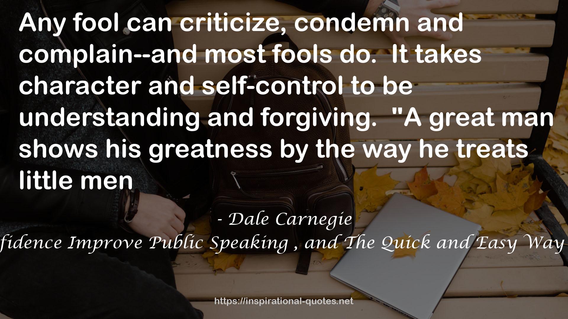 How to Win Friends and Influence People , Develop Self Confidence Improve Public Speaking , and The Quick and Easy Way to Effective Speaking (Omnibus of 3 Books) By Dale Carnegie QUOTES