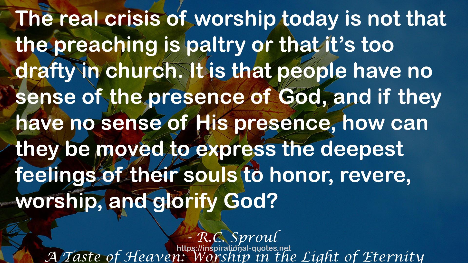 A Taste of Heaven: Worship in the Light of Eternity QUOTES