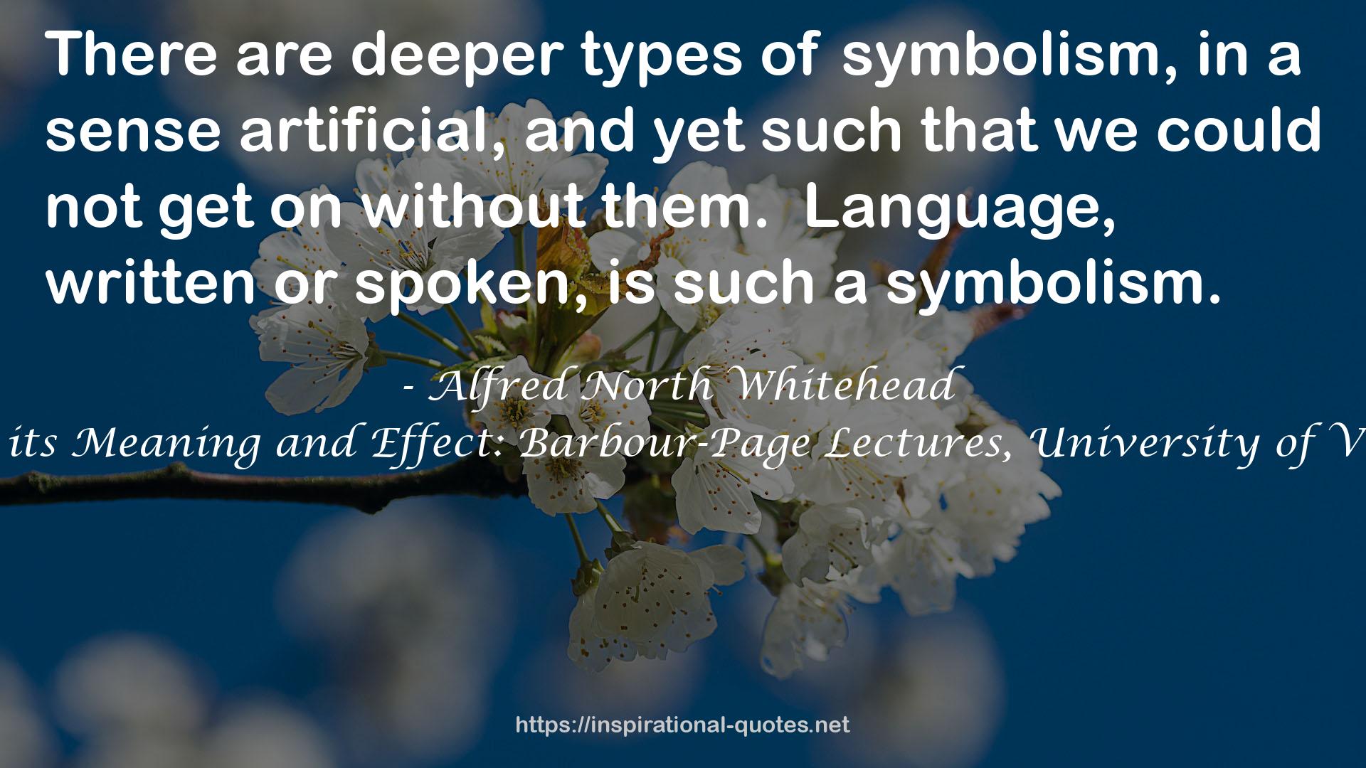 Symbolism, its Meaning and Effect: Barbour-Page Lectures, University of Virginia 1927 QUOTES