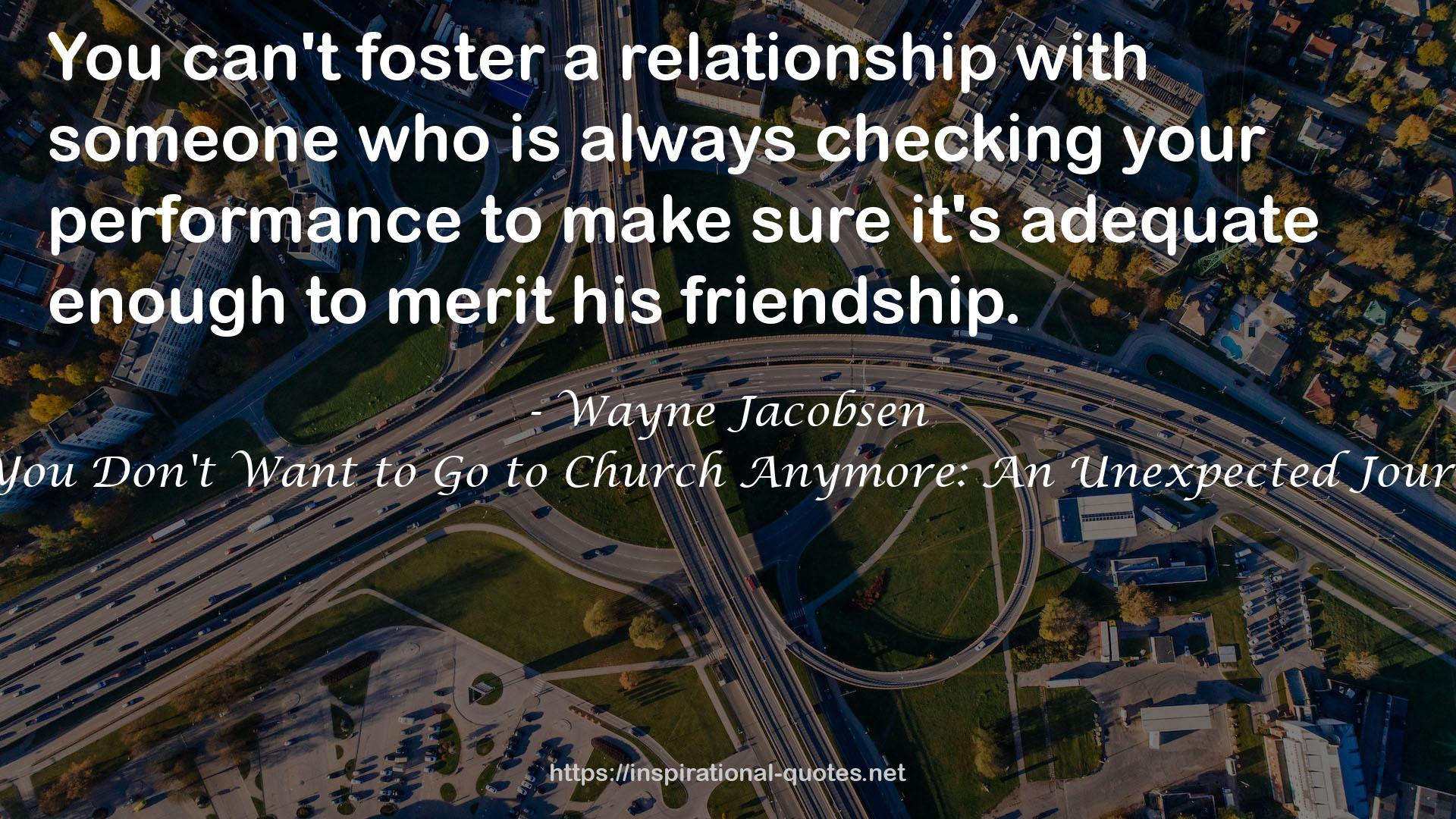 So You Don't Want to Go to Church Anymore: An Unexpected Journey QUOTES