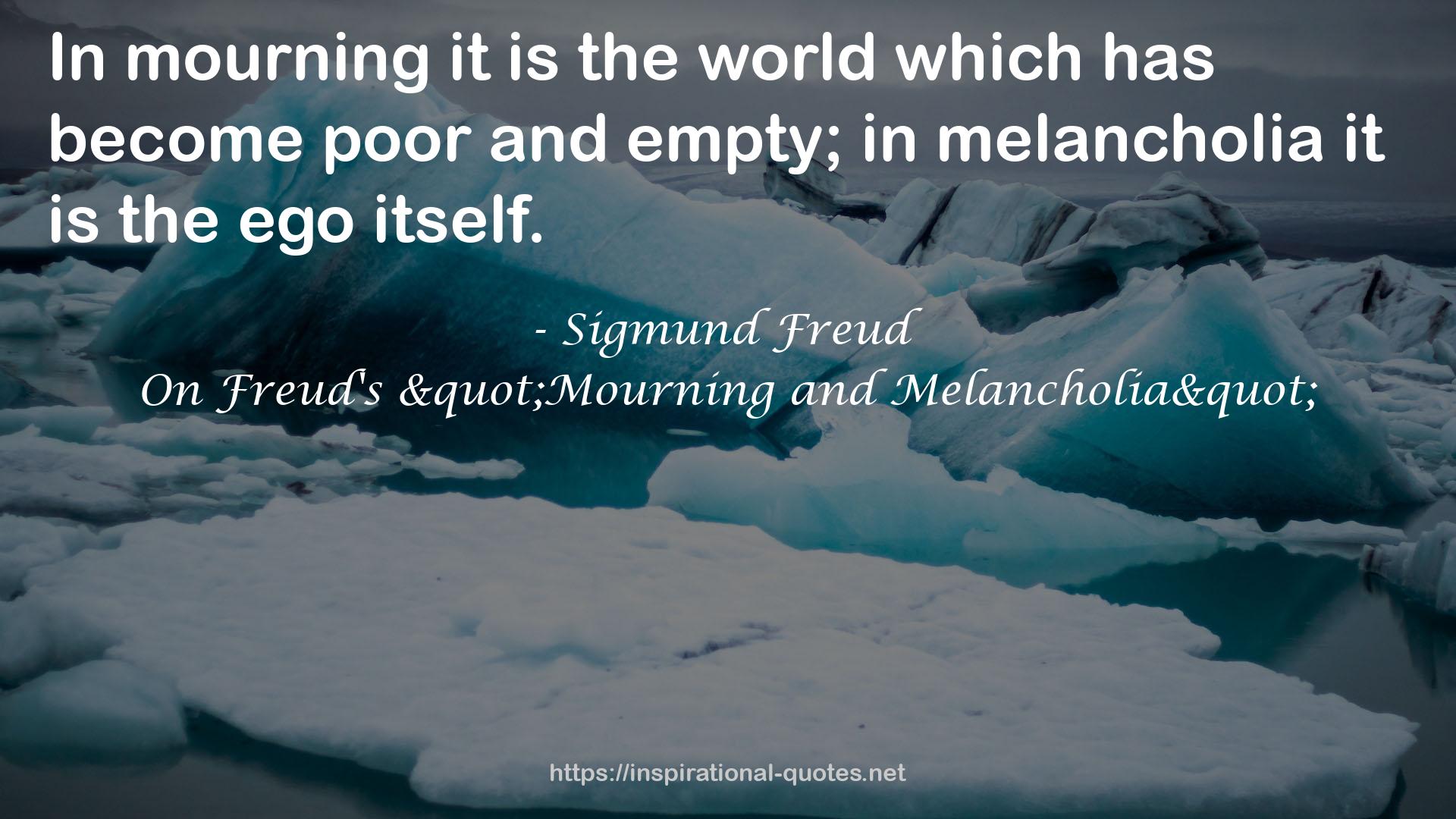 On Freud's "Mourning and Melancholia" QUOTES