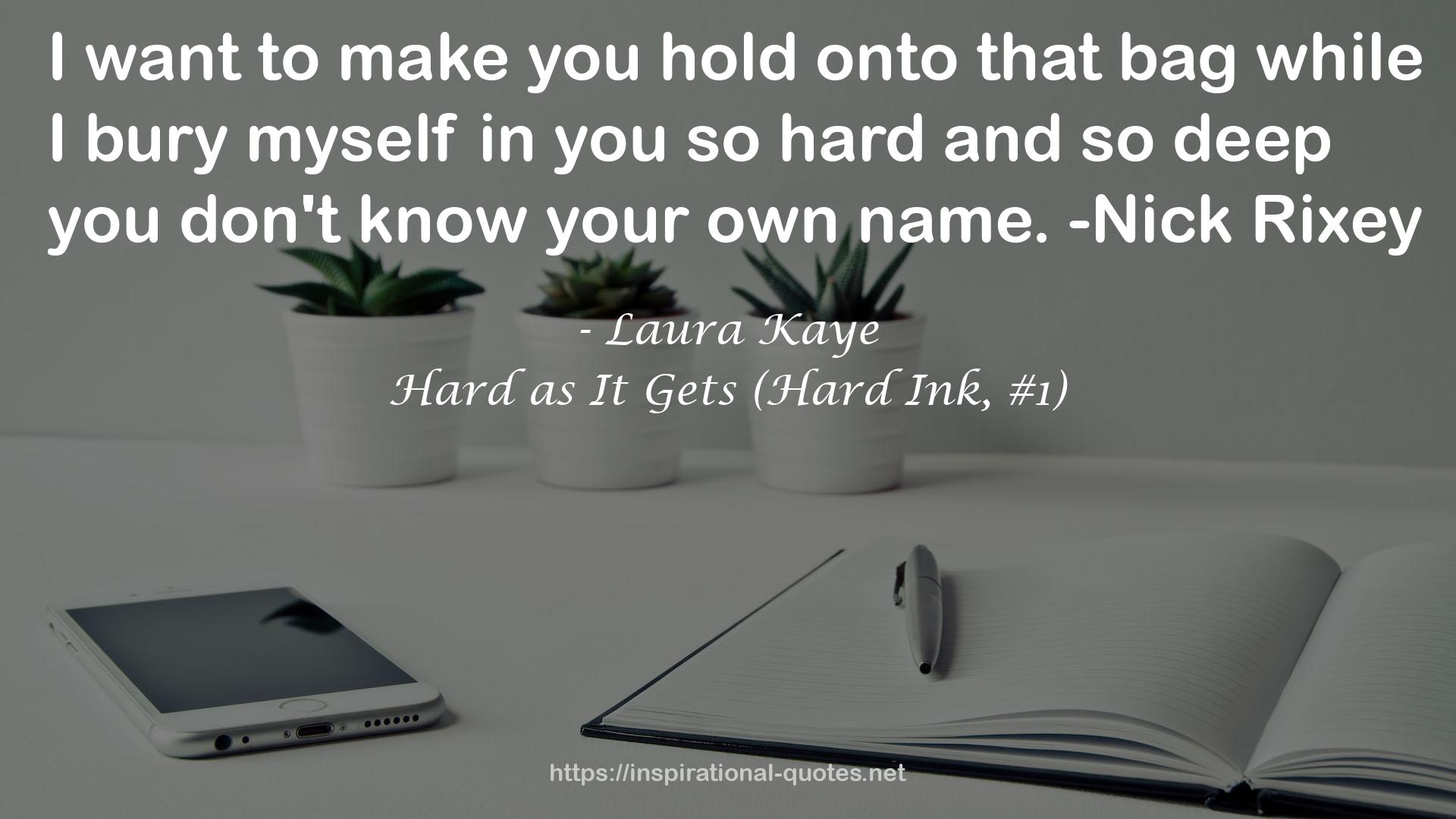 Hard as It Gets (Hard Ink, #1) QUOTES