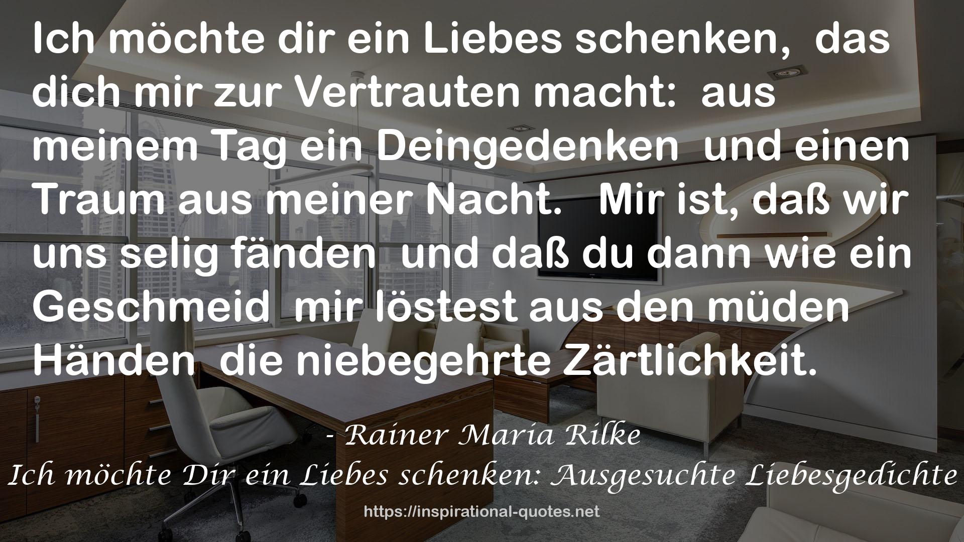 Ich möchte Dir ein Liebes schenken: Ausgesuchte Liebesgedichte QUOTES