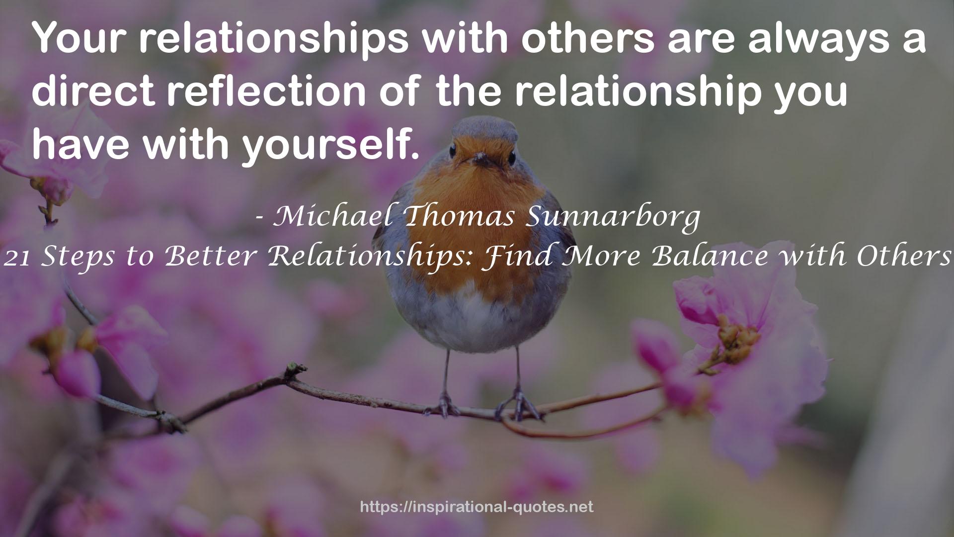21 Steps to Better Relationships: Find More Balance with Others QUOTES