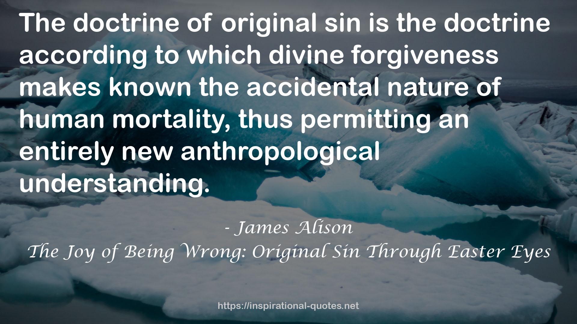 The Joy of Being Wrong: Original Sin Through Easter Eyes QUOTES