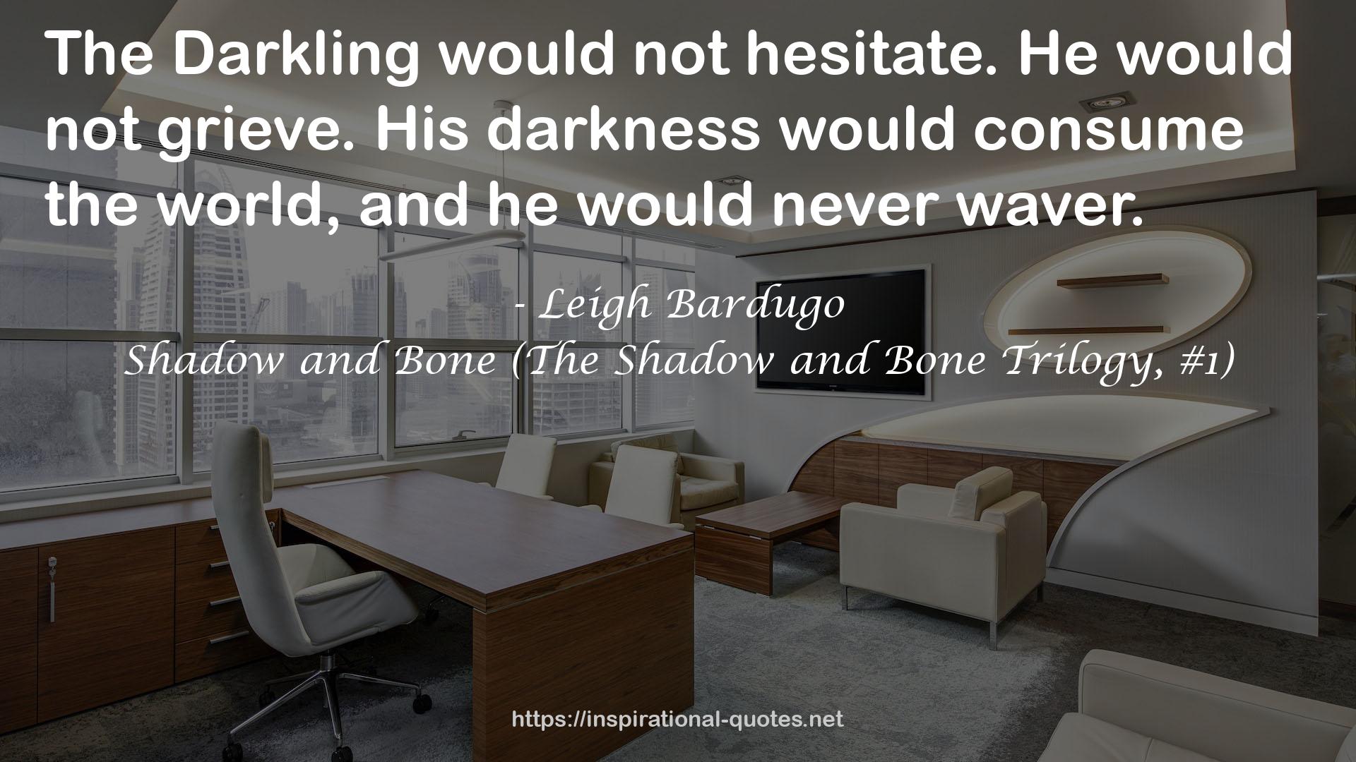 Shadow and Bone (The Shadow and Bone Trilogy, #1) QUOTES