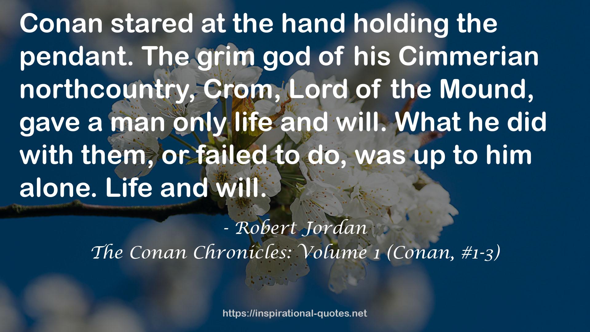The Conan Chronicles: Volume 1 (Conan, #1-3) QUOTES