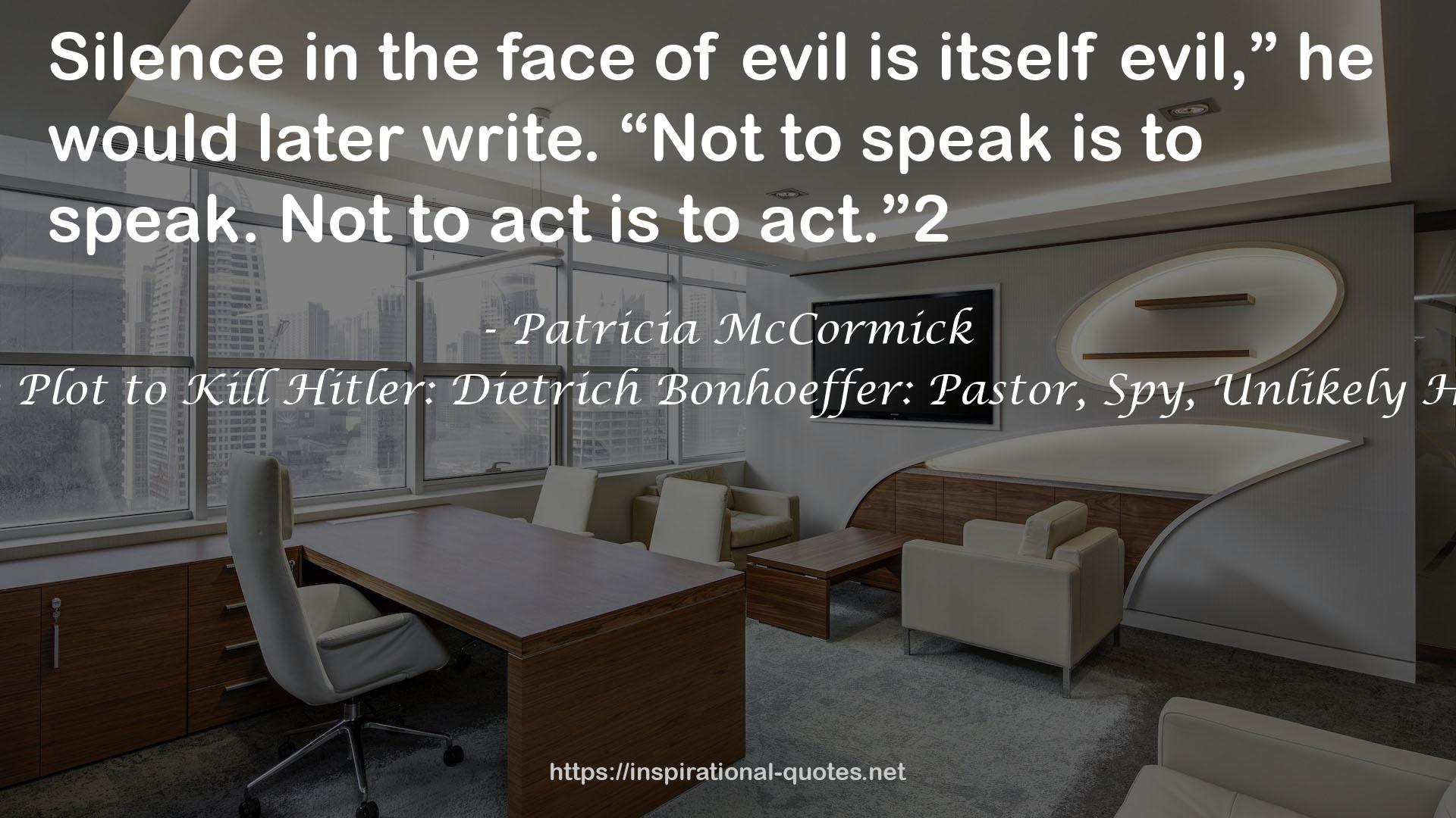 The Plot to Kill Hitler: Dietrich Bonhoeffer: Pastor, Spy, Unlikely Hero QUOTES
