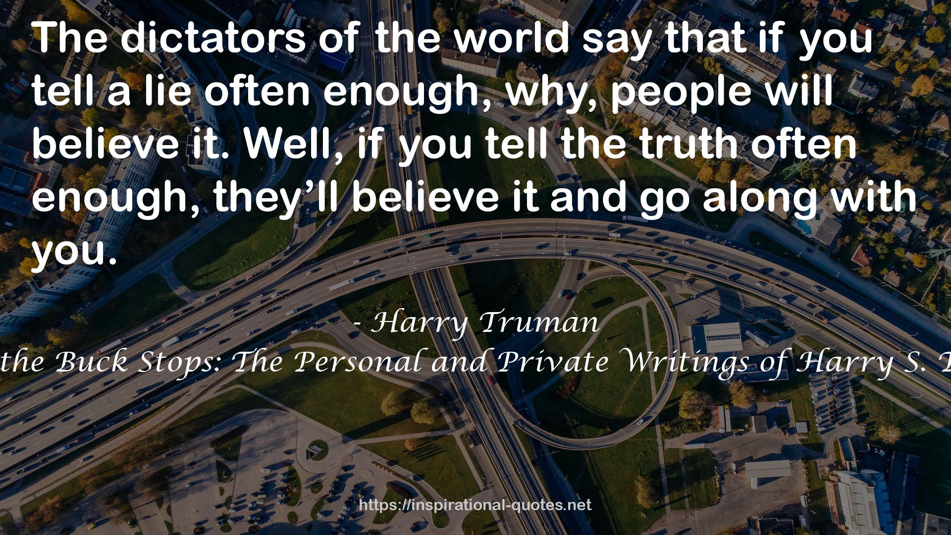 Where the Buck Stops: The Personal and Private Writings of Harry S. Truman QUOTES