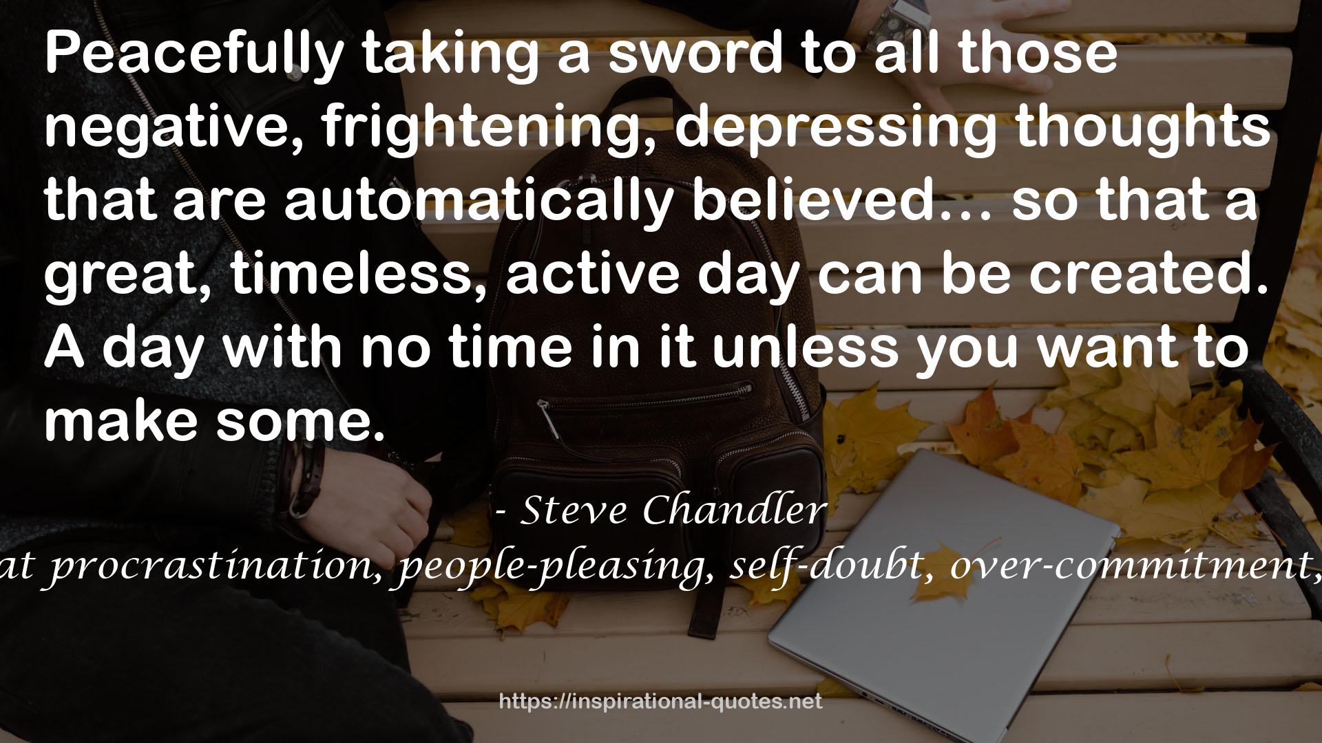 Time Warrior: How to defeat procrastination, people-pleasing, self-doubt, over-commitment, broken promises and Chaos QUOTES
