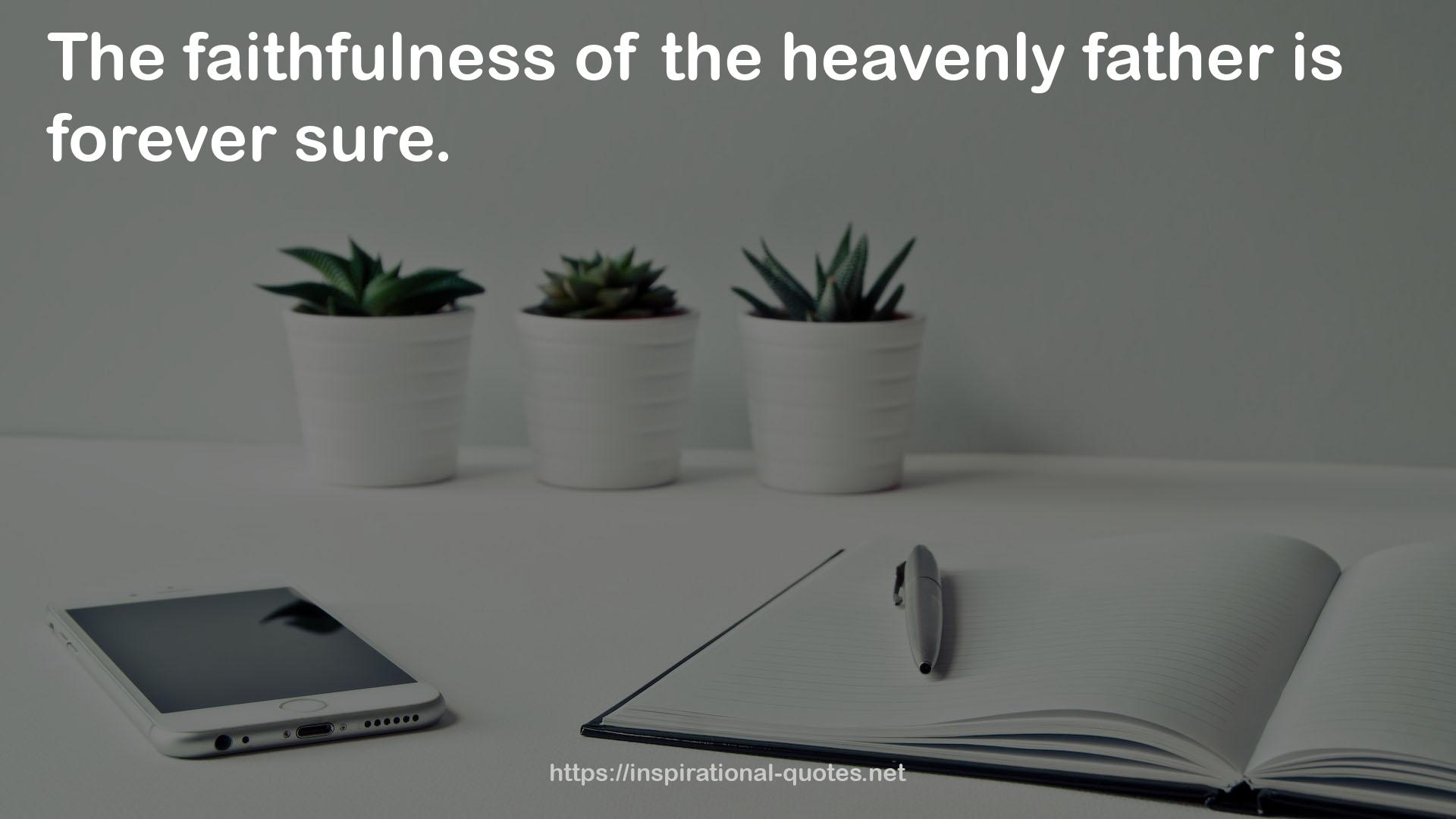 the heavenly father  QUOTES