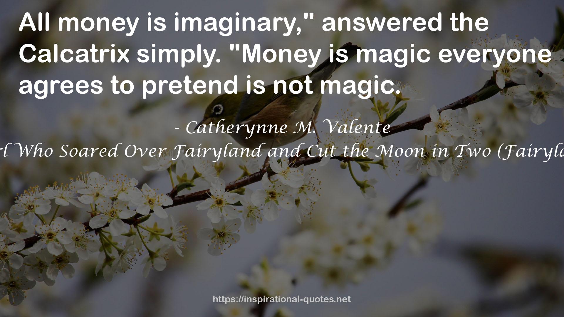 The Girl Who Soared Over Fairyland and Cut the Moon in Two (Fairyland, #3) QUOTES
