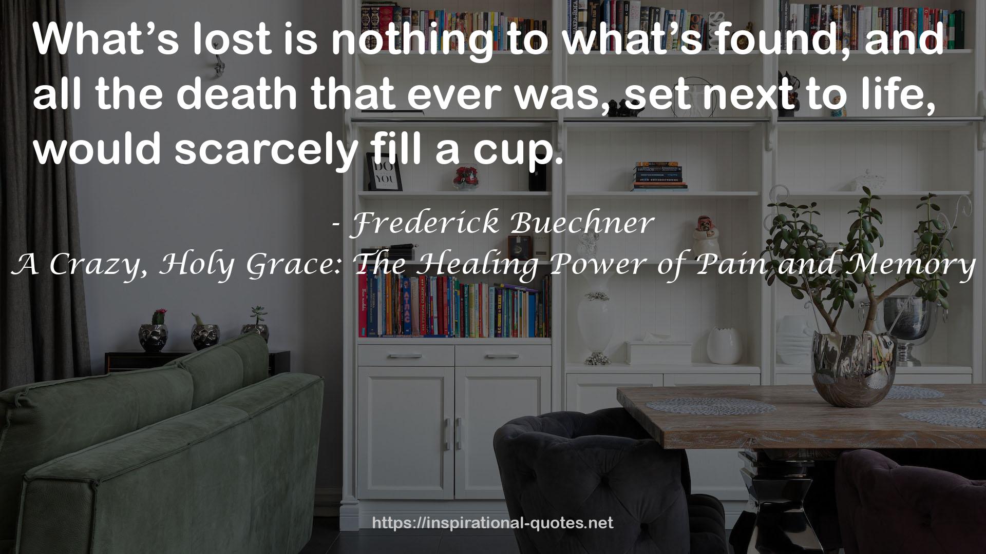 A Crazy, Holy Grace: The Healing Power of Pain and Memory QUOTES