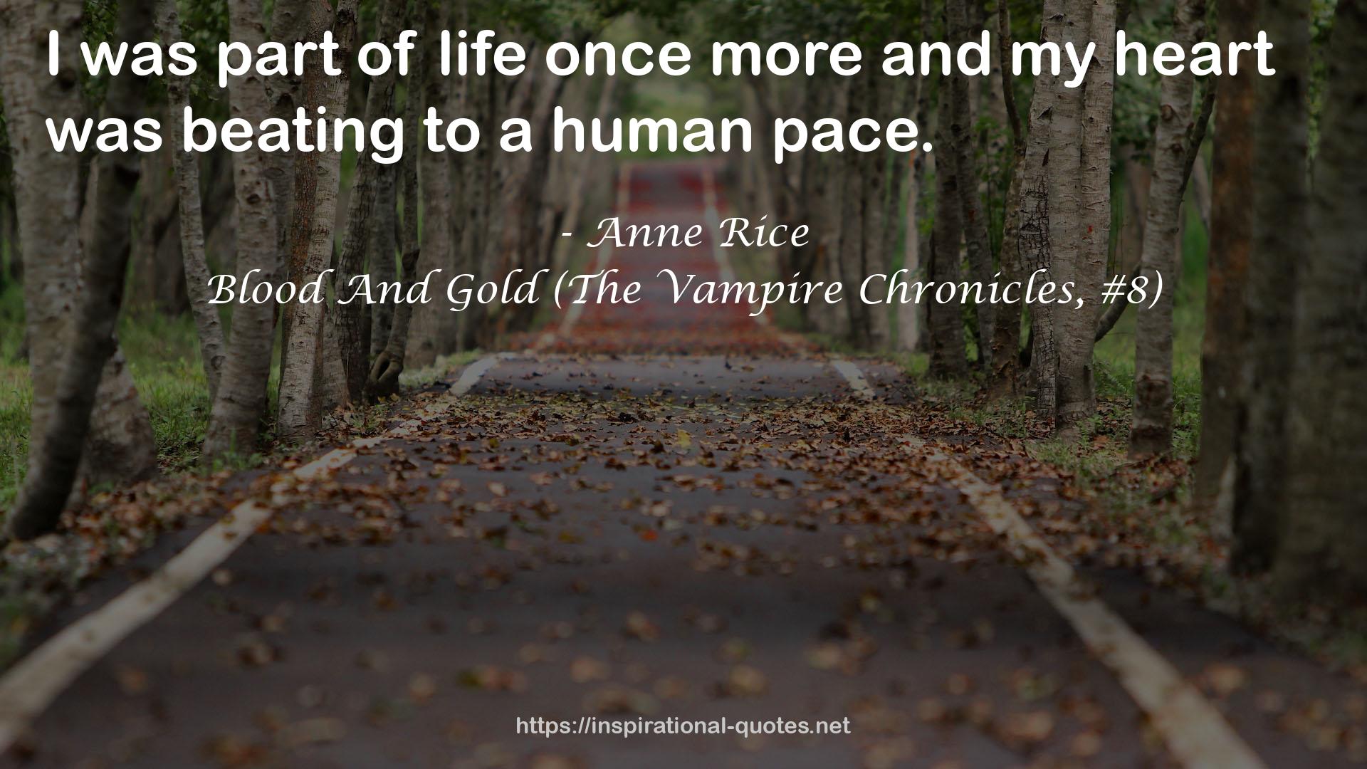 Blood And Gold (The Vampire Chronicles, #8) QUOTES