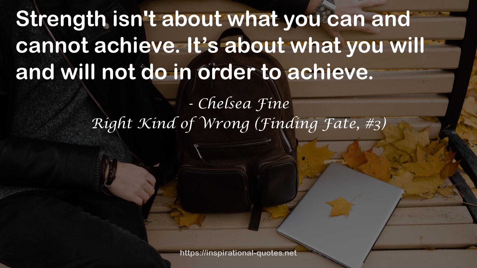 Right Kind of Wrong (Finding Fate, #3) QUOTES