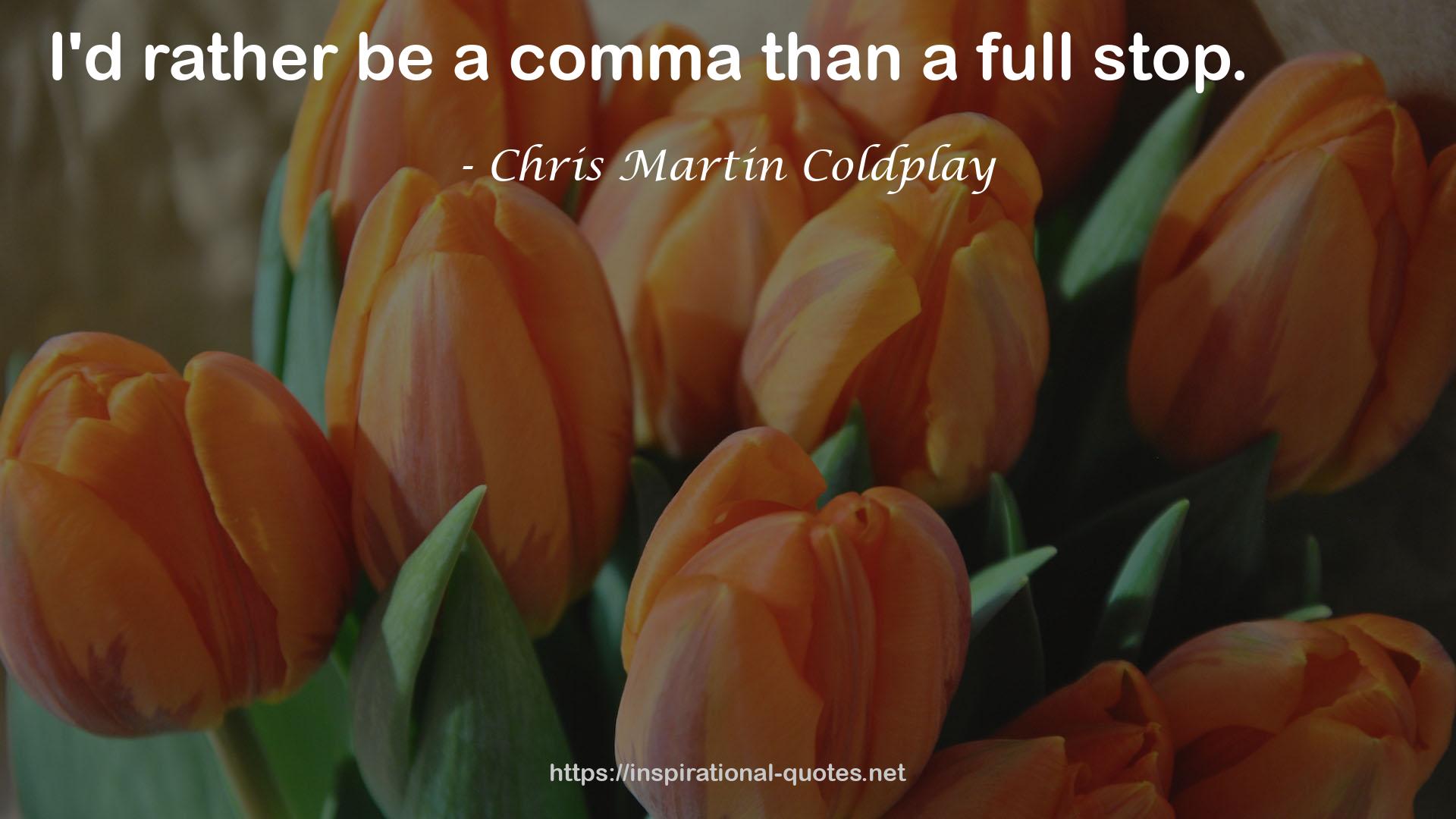 Chris Martin Coldplay QUOTES