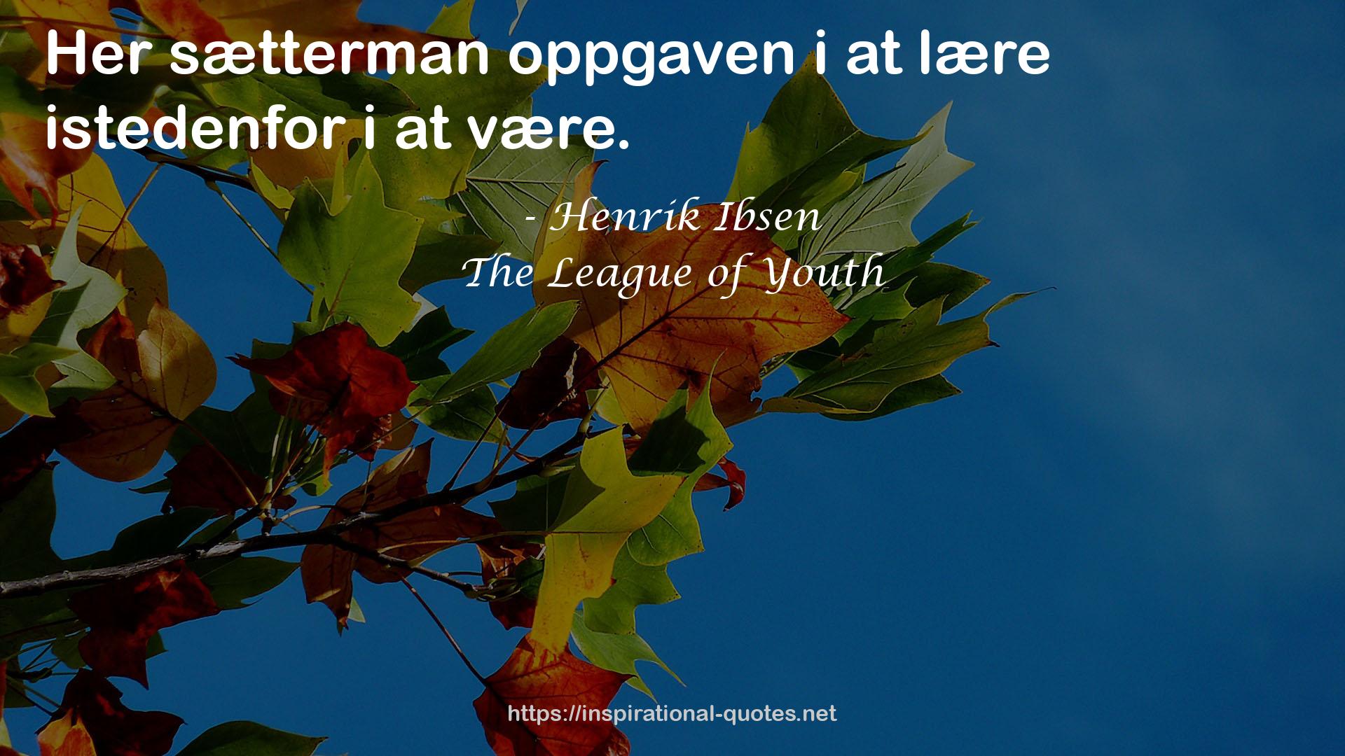 The League of Youth QUOTES