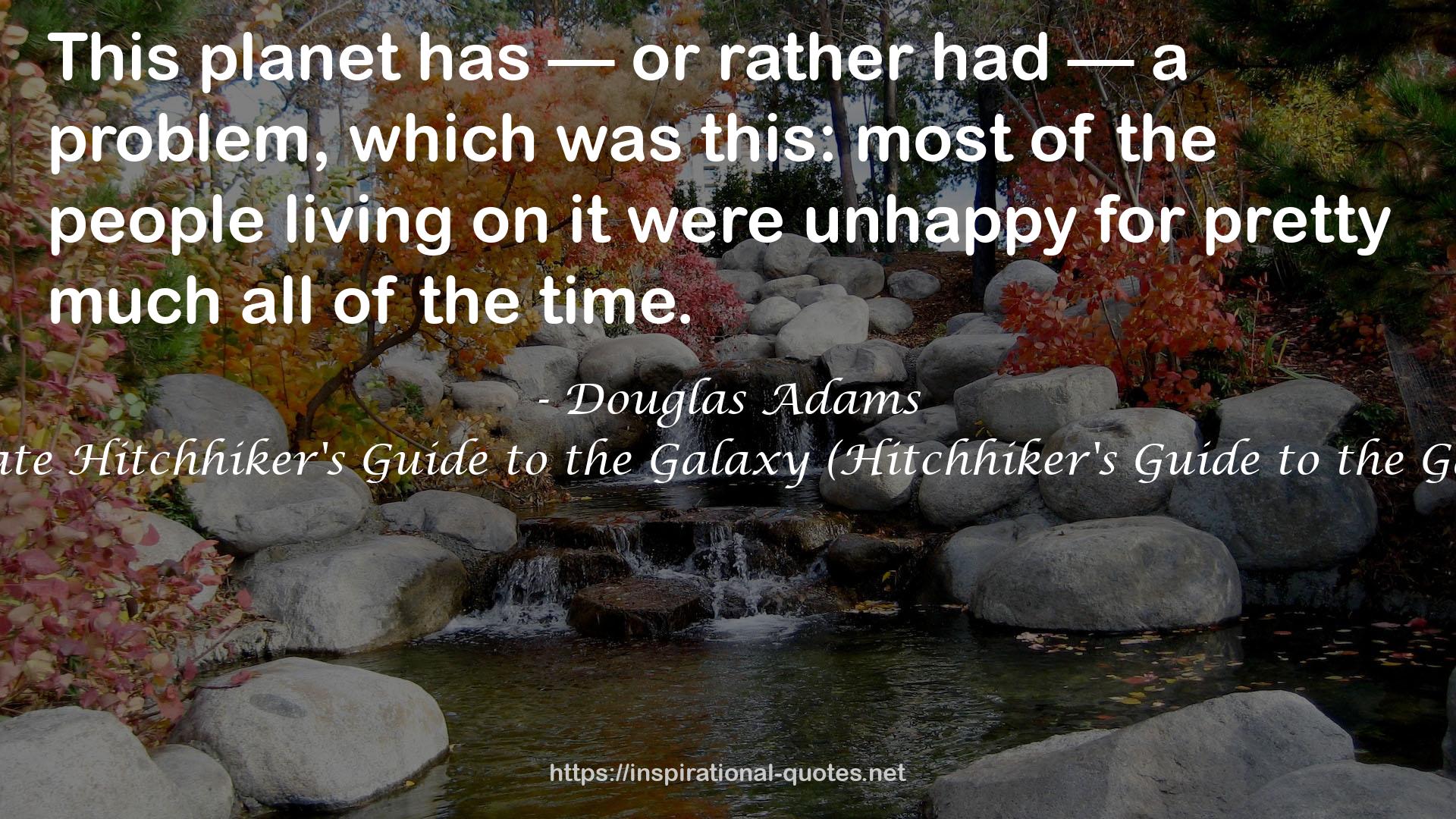 The Ultimate Hitchhiker's Guide to the Galaxy (Hitchhiker's Guide to the Galaxy, #1-5) QUOTES