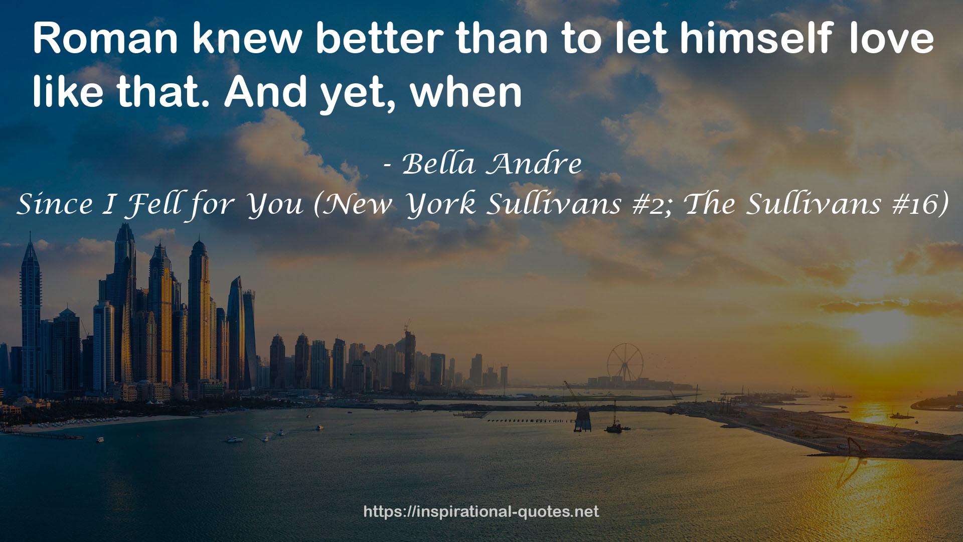 Since I Fell for You (New York Sullivans #2; The Sullivans #16) QUOTES