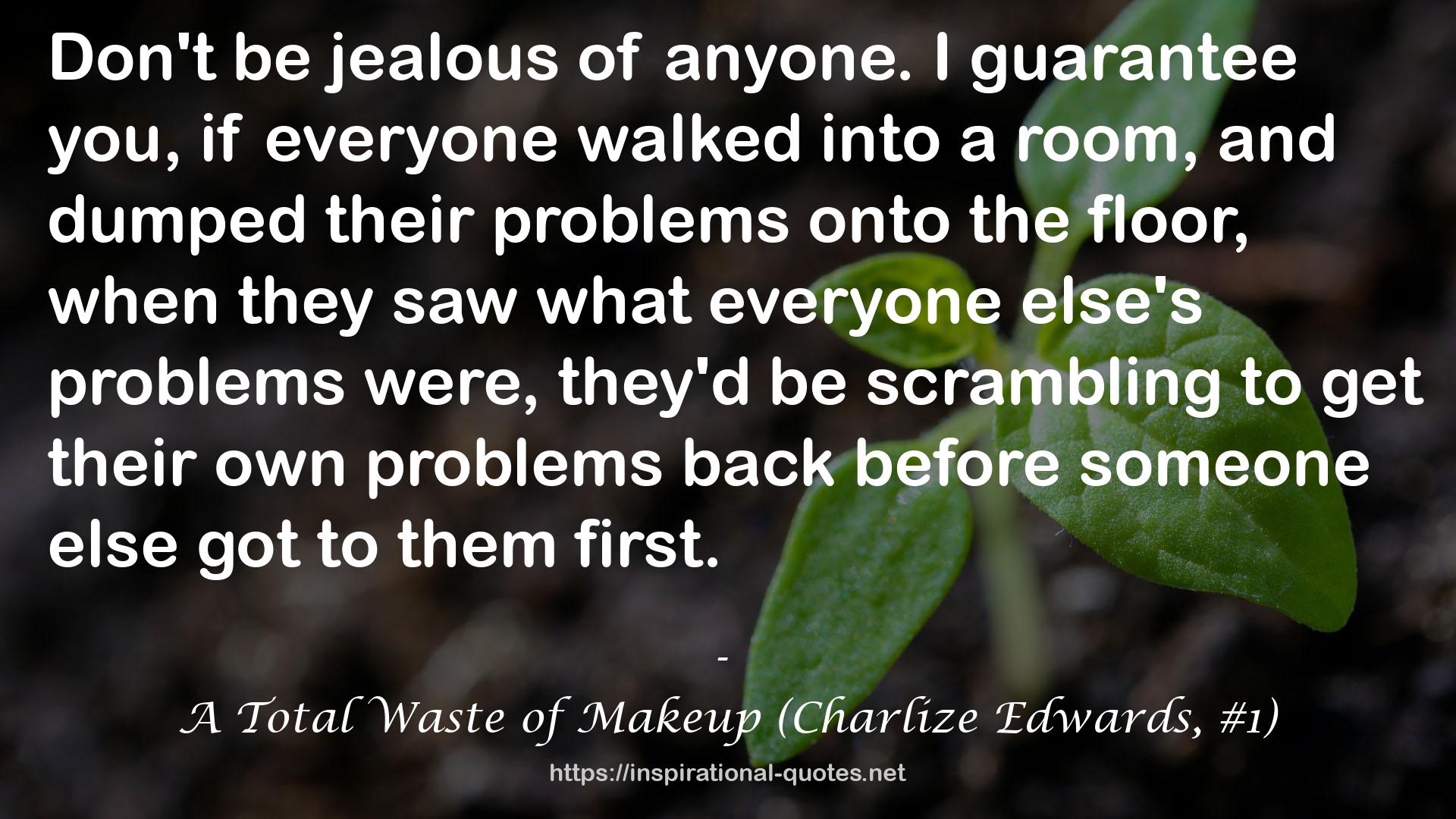 A Total Waste of Makeup (Charlize Edwards, #1) QUOTES