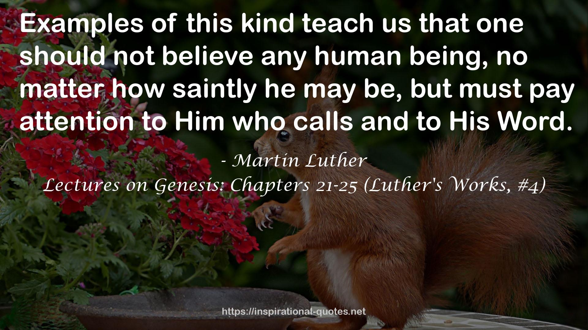 Lectures on Genesis: Chapters 21-25 (Luther's Works, #4) QUOTES