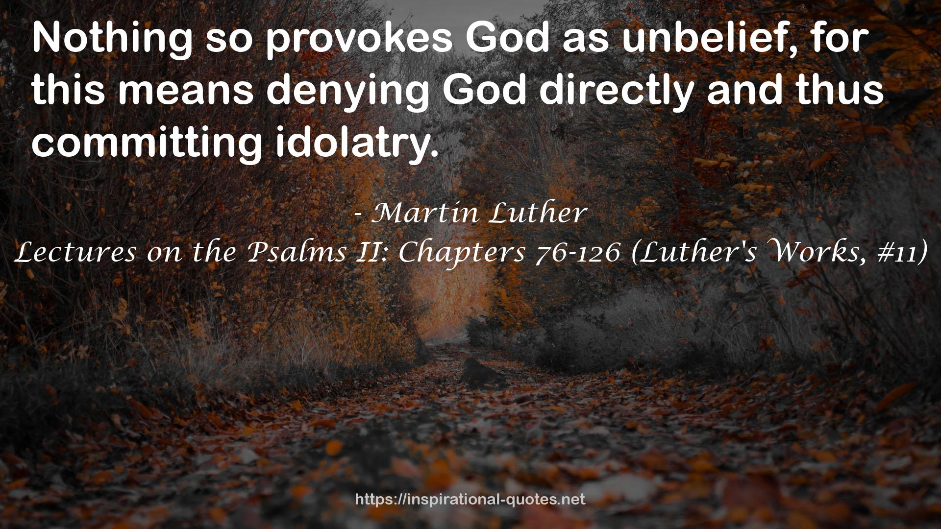 Lectures on the Psalms II: Chapters 76-126 (Luther's Works, #11) QUOTES