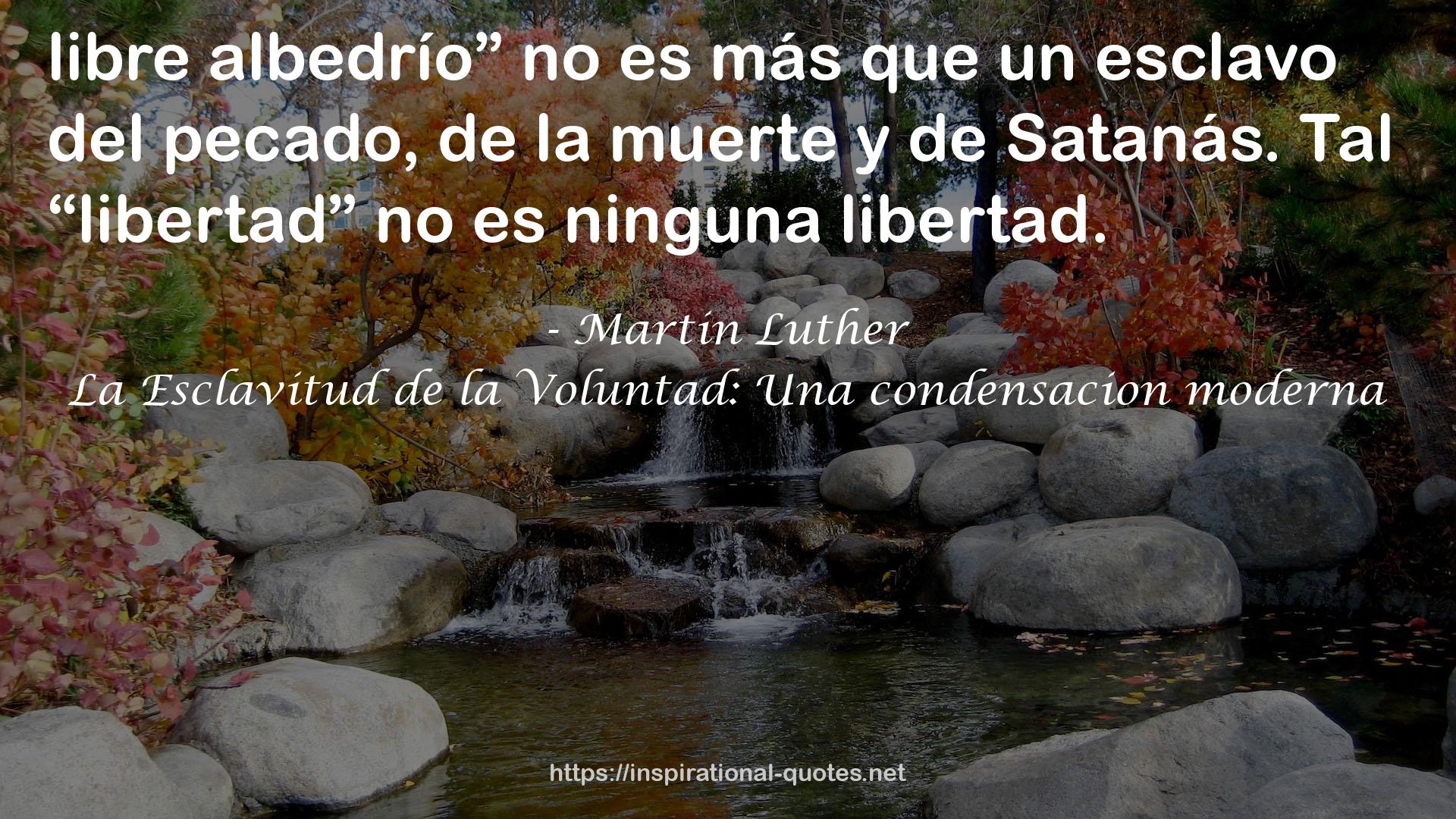 La Esclavitud de la Voluntad: Una condensacion moderna QUOTES