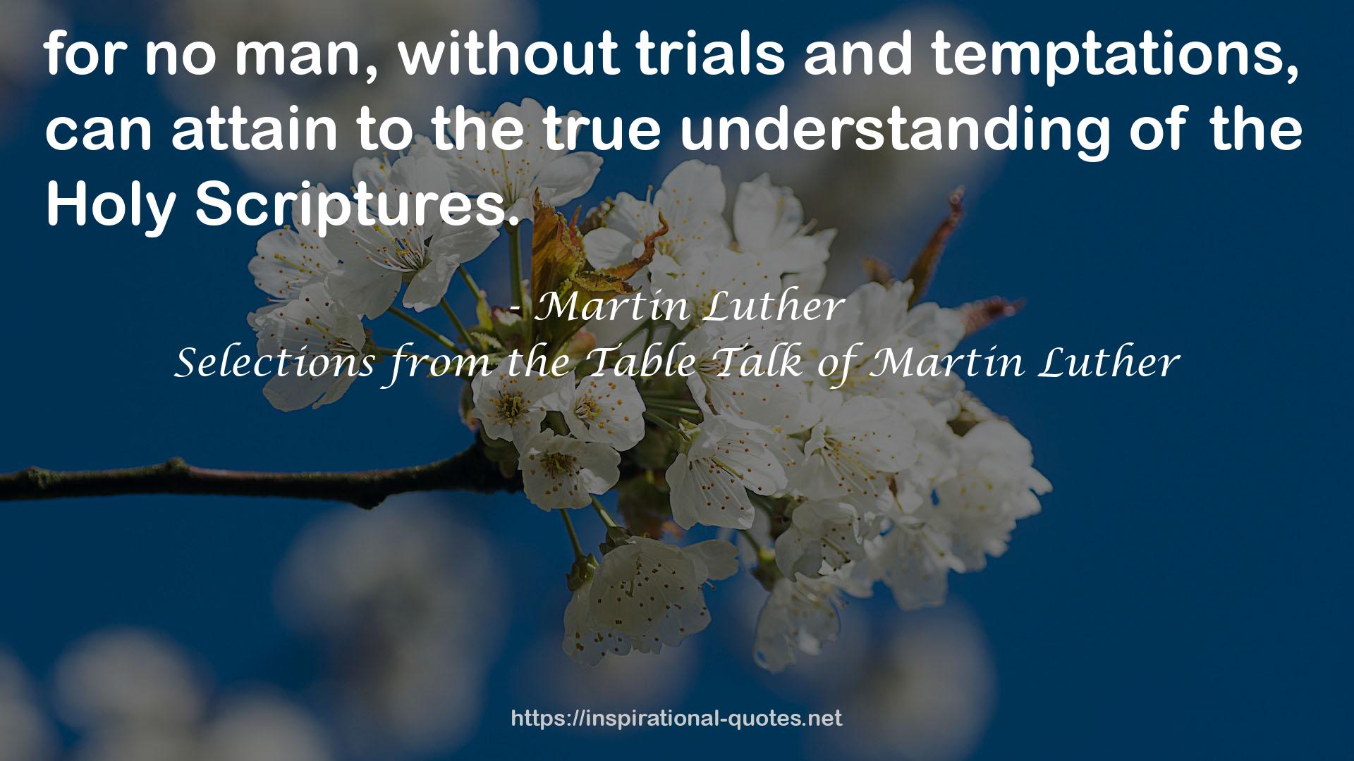 Selections from the Table Talk of Martin Luther QUOTES