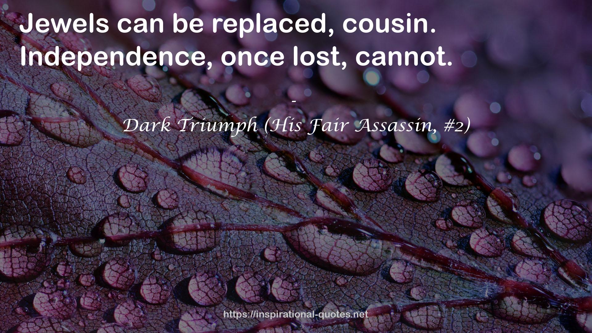 Dark Triumph (His Fair Assassin, #2) QUOTES