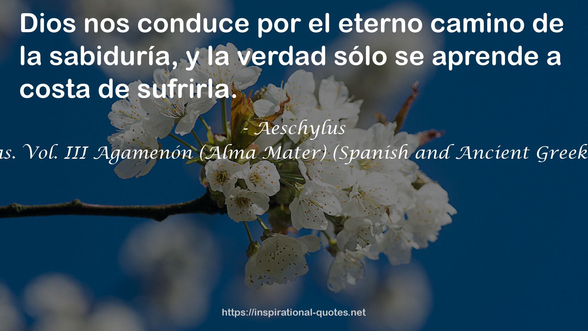 Tragedias. Vol. III Agamenón (Alma Mater) (Spanish and Ancient Greek Edition) QUOTES