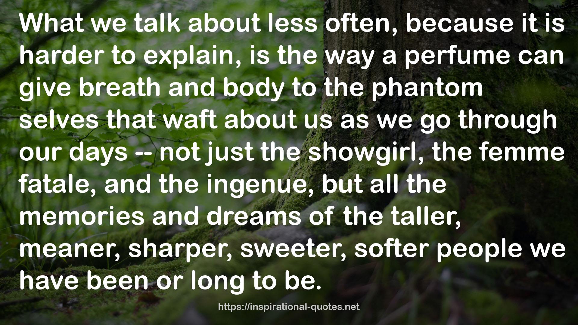 the taller, meaner, sharper, sweeter, softer people  QUOTES