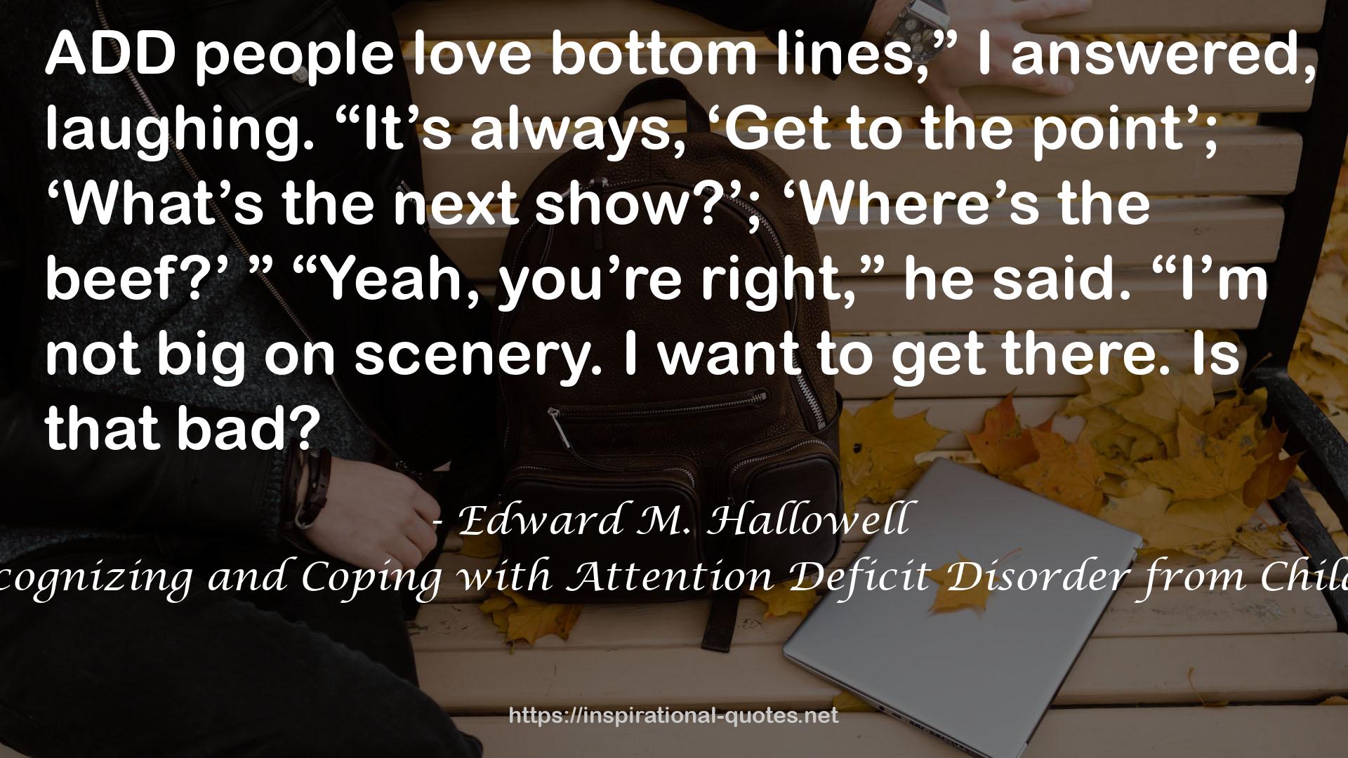 Driven to Distraction: Recognizing and Coping with Attention Deficit Disorder from Childhood Through Adulthood QUOTES