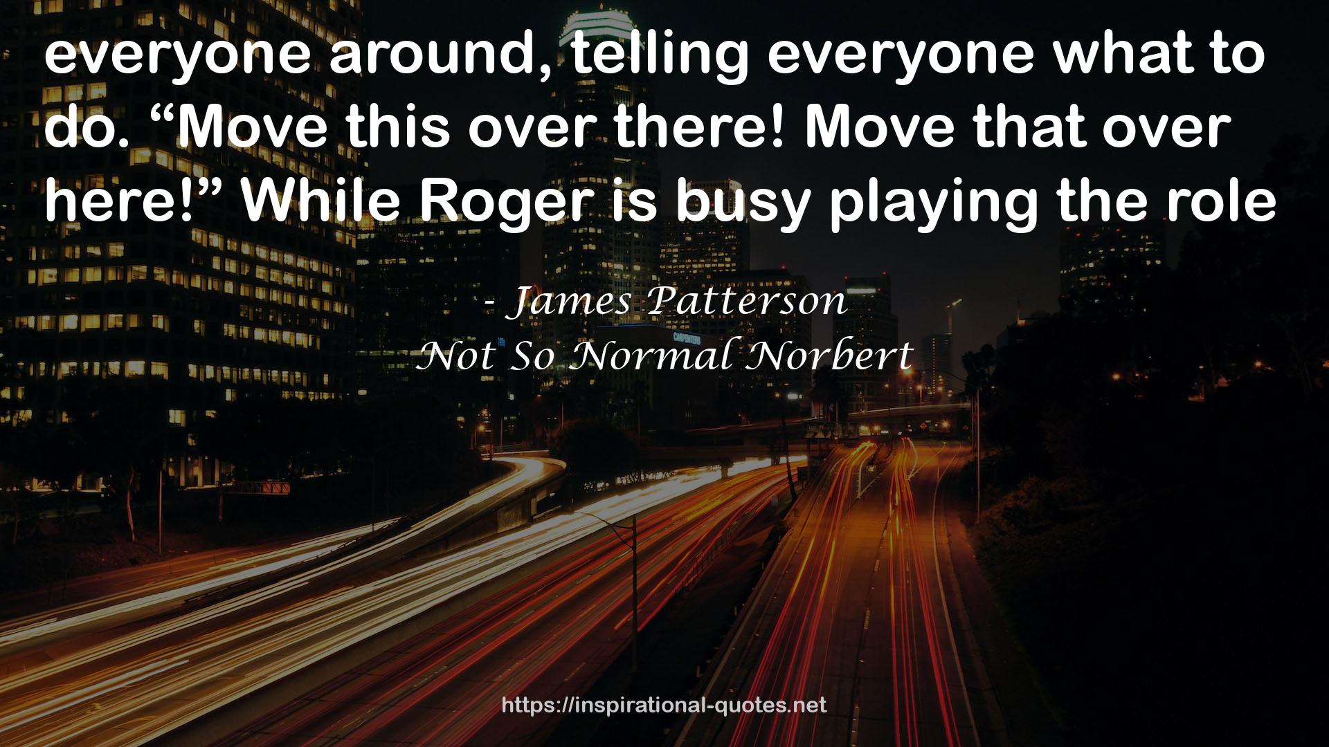Not So Normal Norbert QUOTES