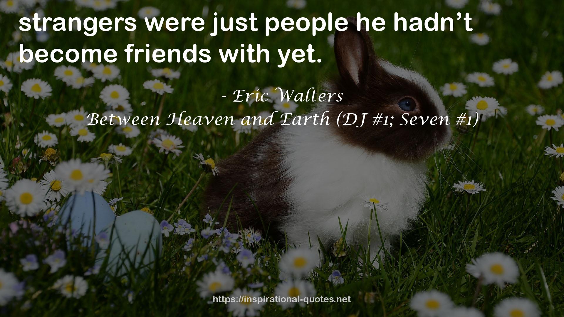 Between Heaven and Earth (DJ #1; Seven #1) QUOTES