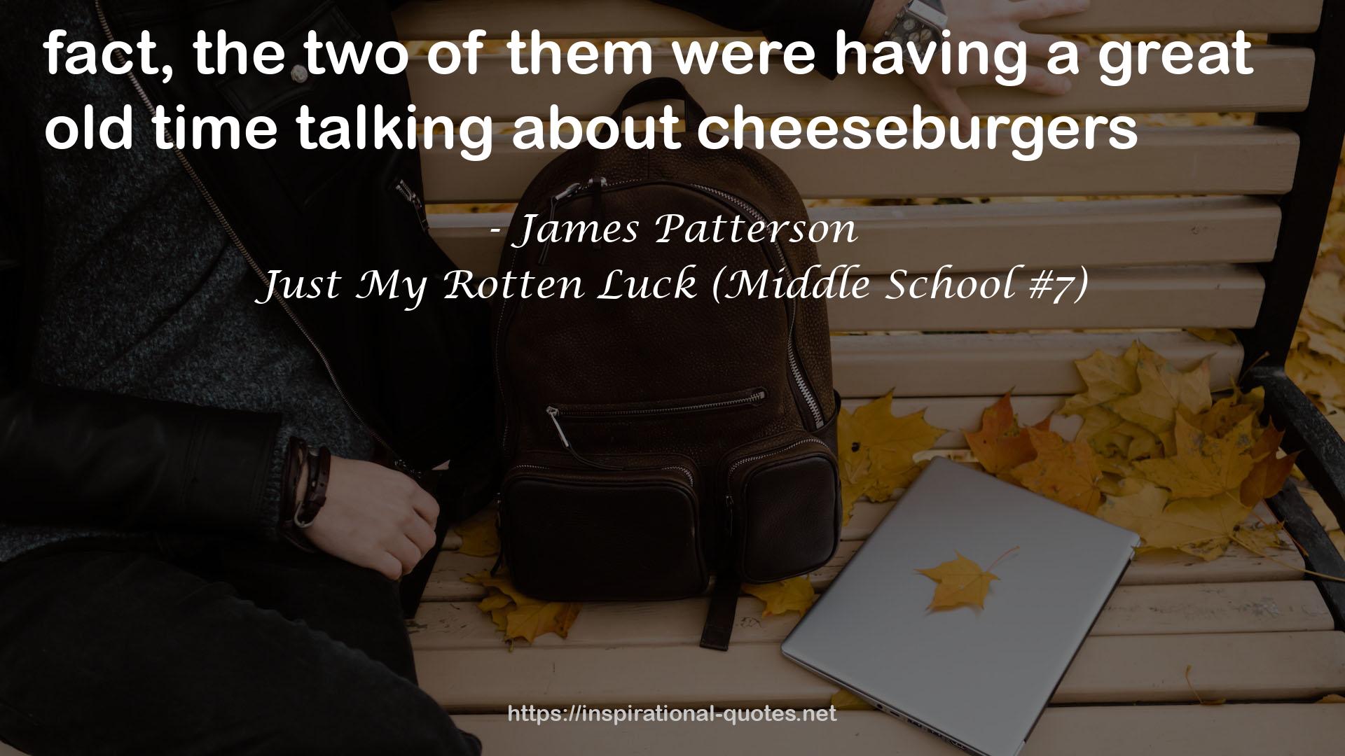 Just My Rotten Luck (Middle School #7) QUOTES