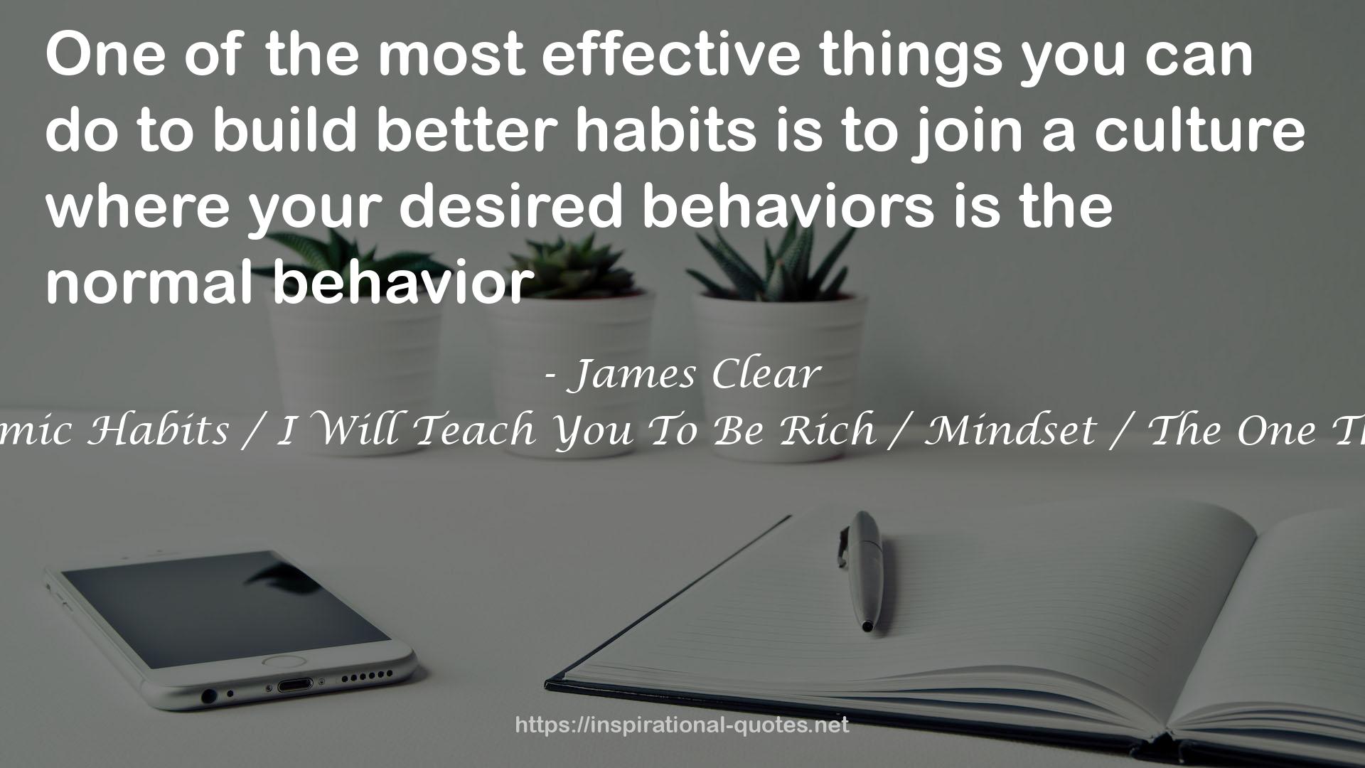 Atomic Habits / I Will Teach You To Be Rich / Mindset / The One Thing QUOTES