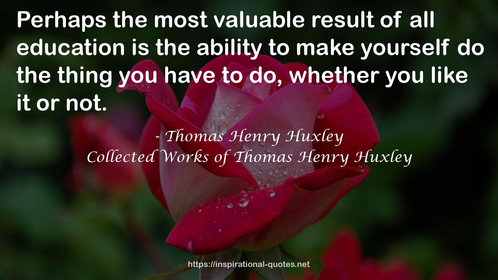 Collected Works of Thomas Henry Huxley QUOTES