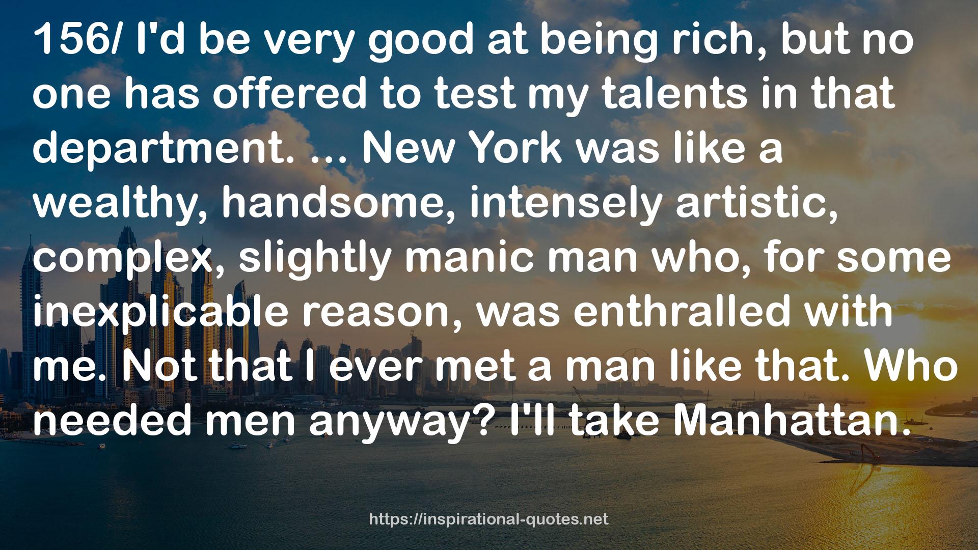 a wealthy, handsome, intensely artistic, complex, slightly manic man  QUOTES