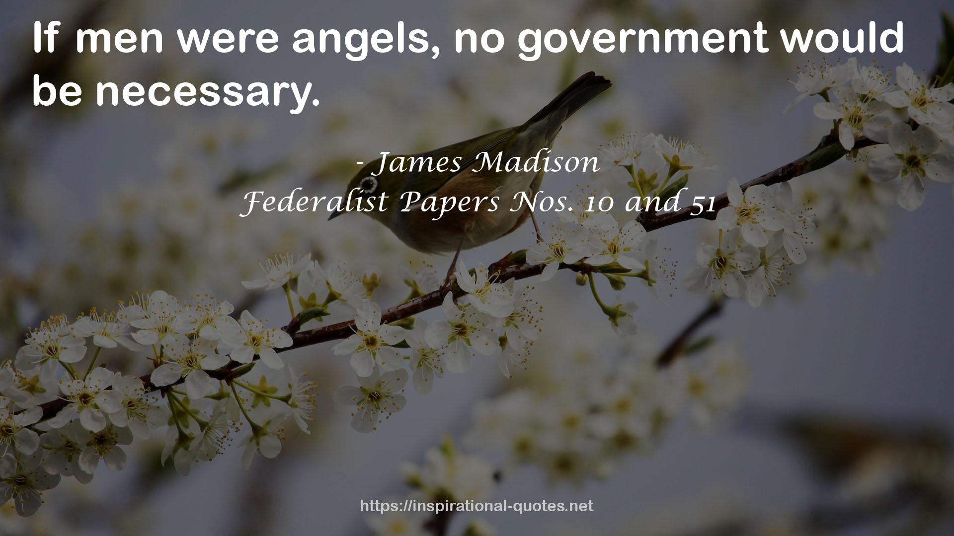 Federalist Papers Nos. 10 and 51 QUOTES