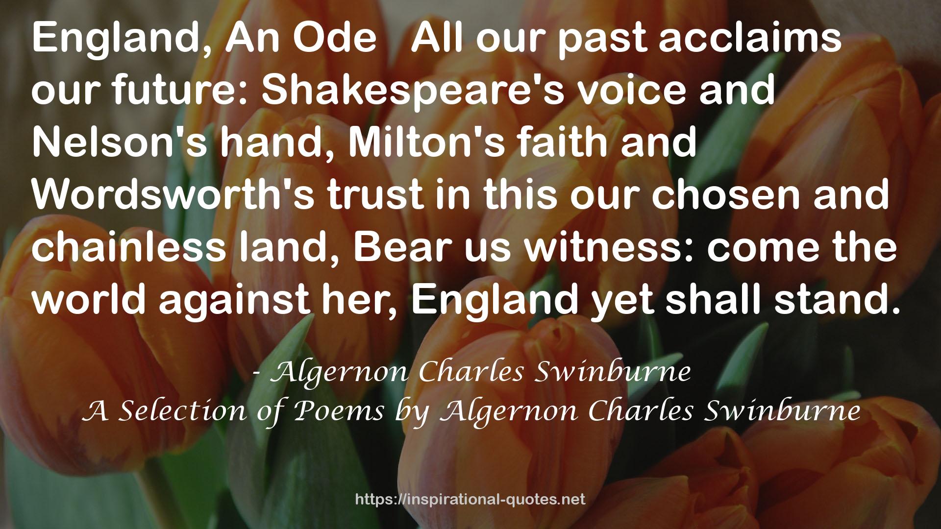A Selection of Poems by Algernon Charles Swinburne QUOTES