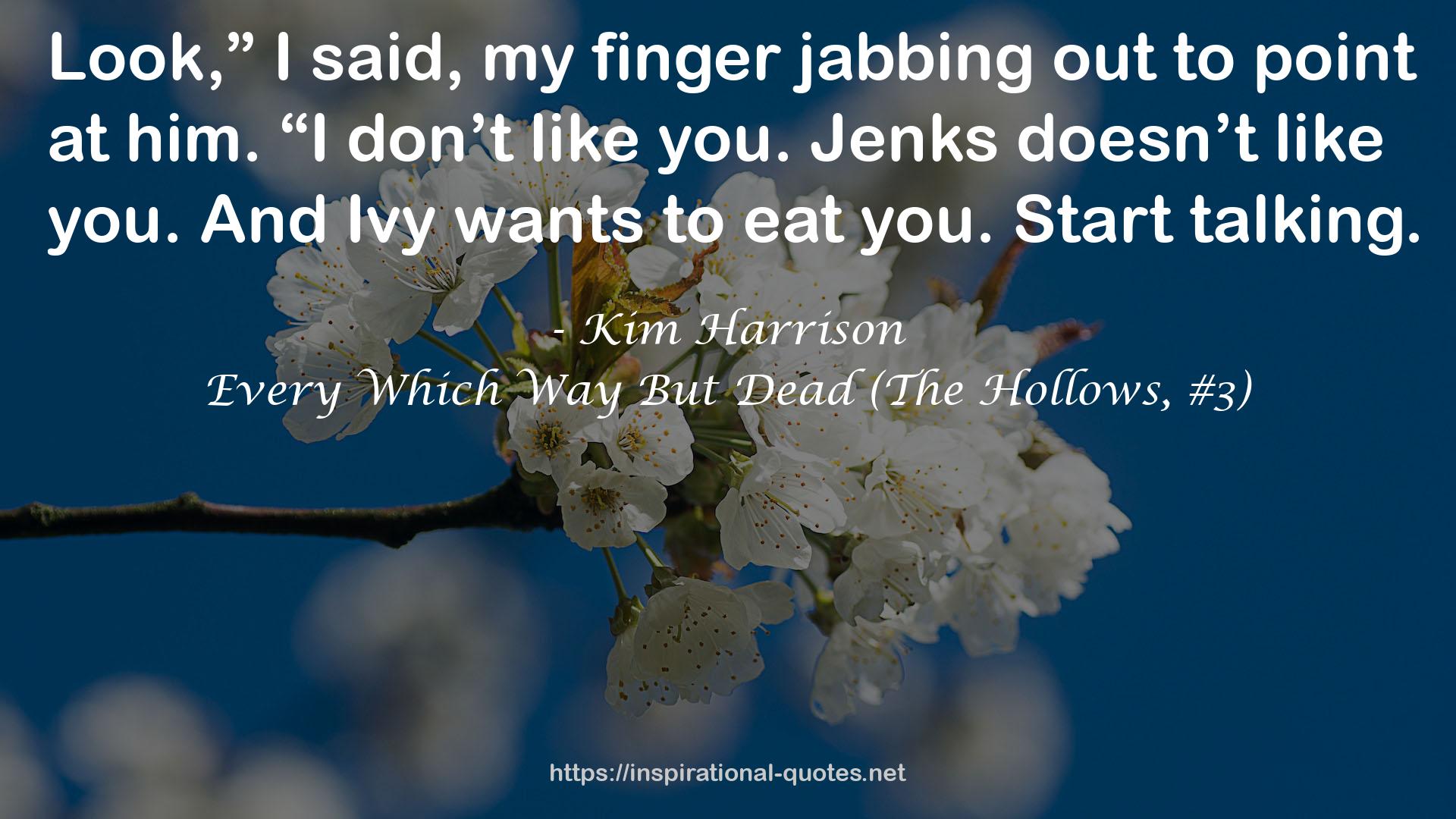 Every Which Way But Dead (The Hollows, #3) QUOTES