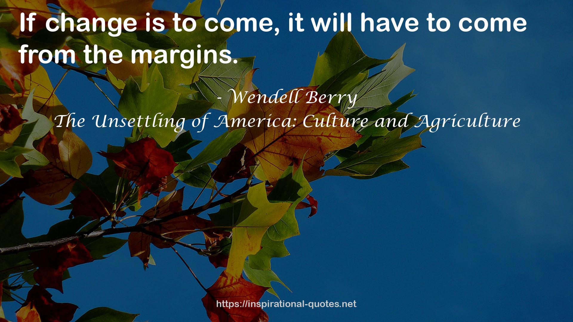 The Unsettling of America: Culture and Agriculture QUOTES