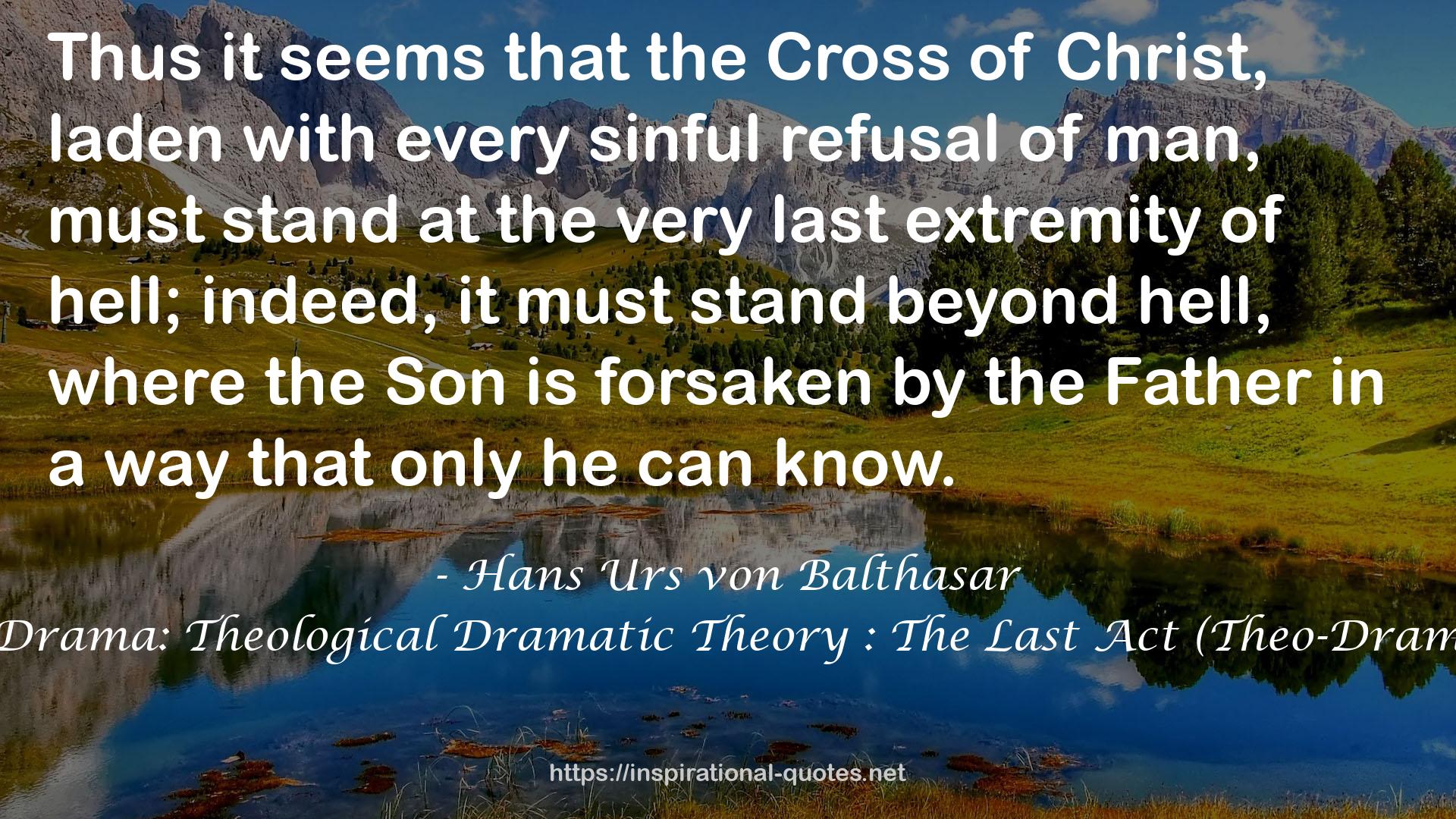 Theo-Drama: Theological Dramatic Theory : The Last Act (Theo-Drama, #5) QUOTES