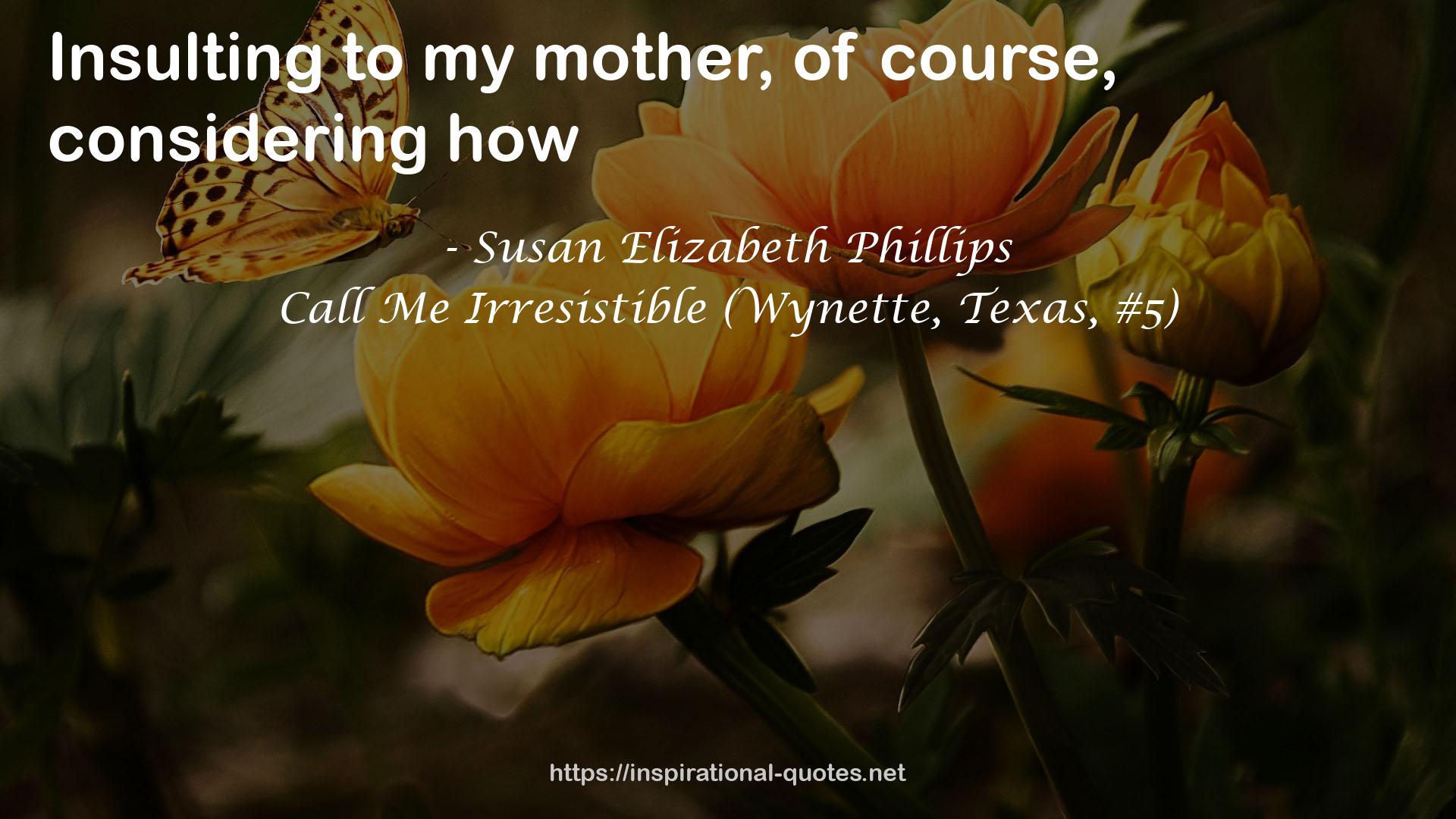 Call Me Irresistible (Wynette, Texas, #5) QUOTES