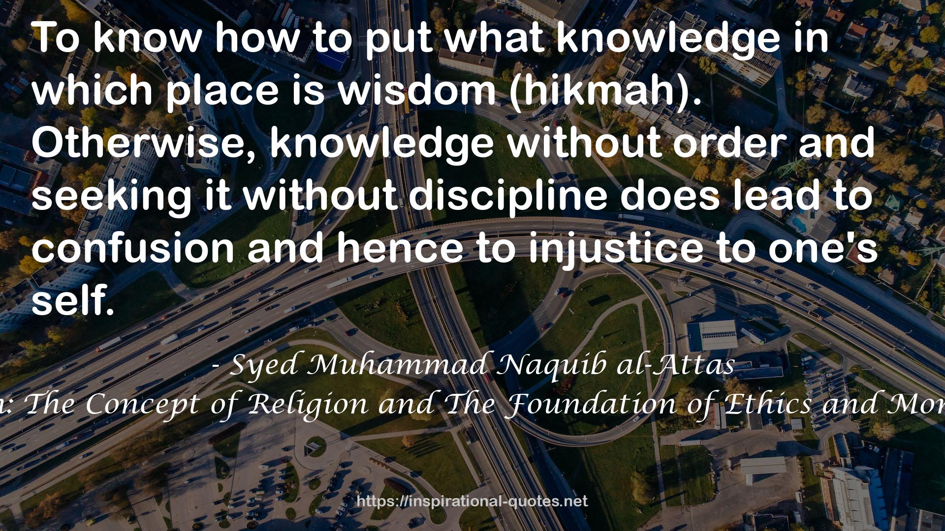 Islam: The Concept of Religion and The Foundation of Ethics and Morality QUOTES