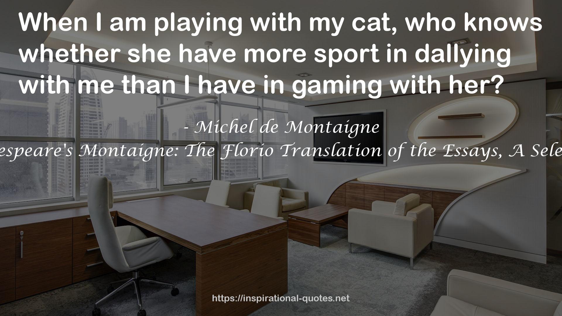 Shakespeare's Montaigne: The Florio Translation of the Essays, A Selection QUOTES
